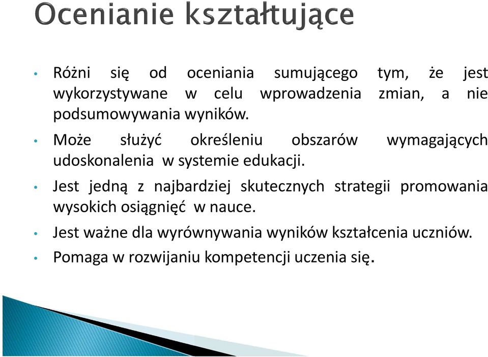 Może służyć określeniu obszarów wymagających udoskonalenia w systemie edukacji.