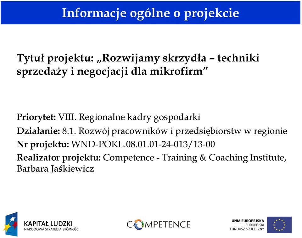 Rozwój pracowników i przedsiębiorstw w regionie Nr projektu: WND-POKL.08.01.