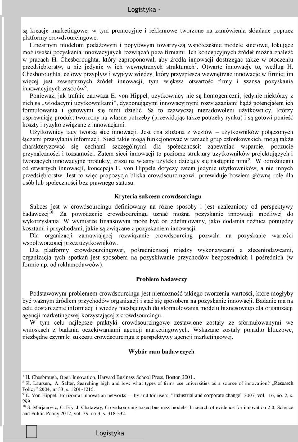 Ich koncepcyjnych źródeł można znaleźć w pracach H.