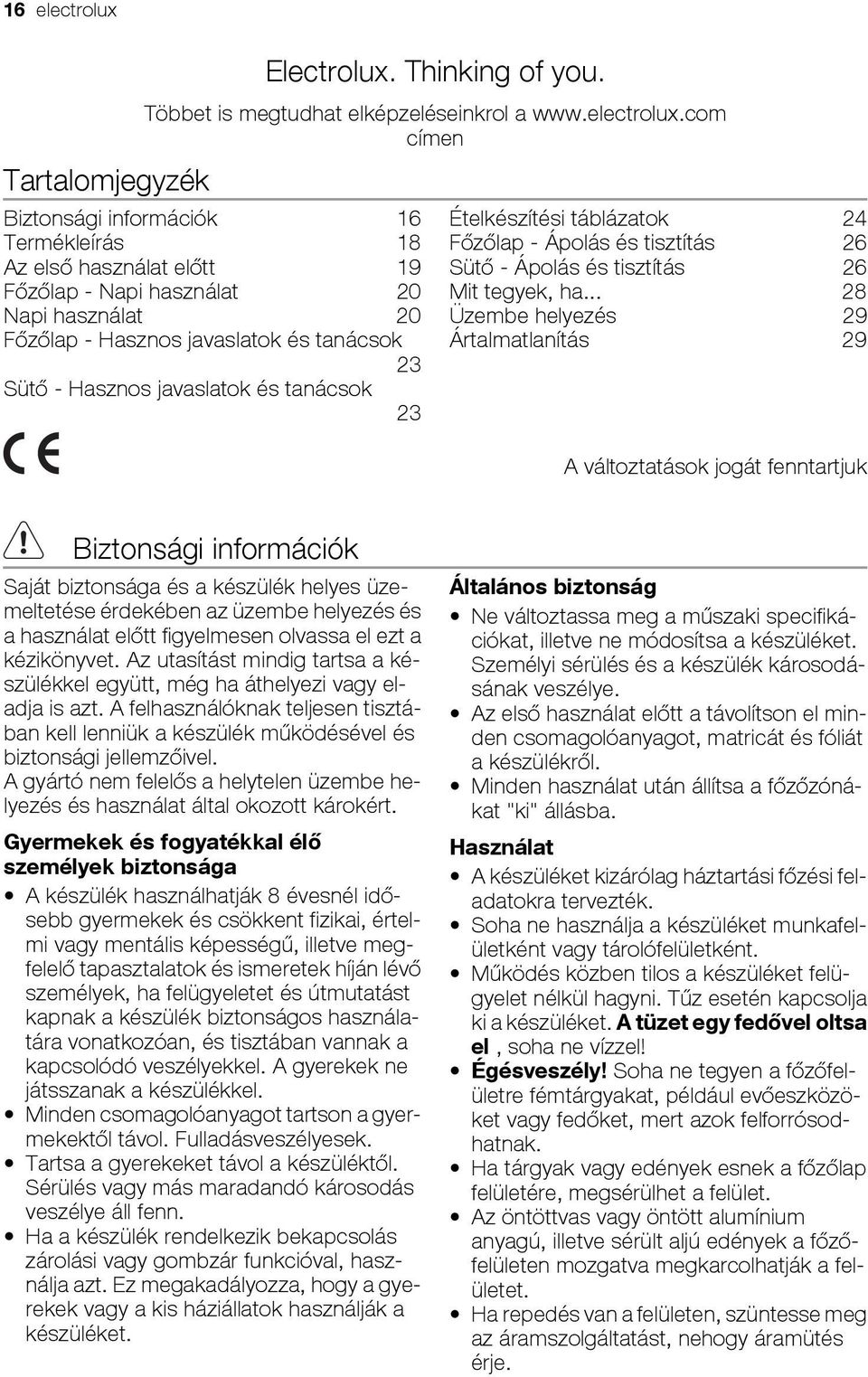 com címen Biztonsági információk 16 Termékleírás 18 Az első használat előtt 19 Főzőlap - Napi használat 20 Napi használat 20 Főzőlap - Hasznos javaslatok és tanácsok 23 Sütő - Hasznos javaslatok és