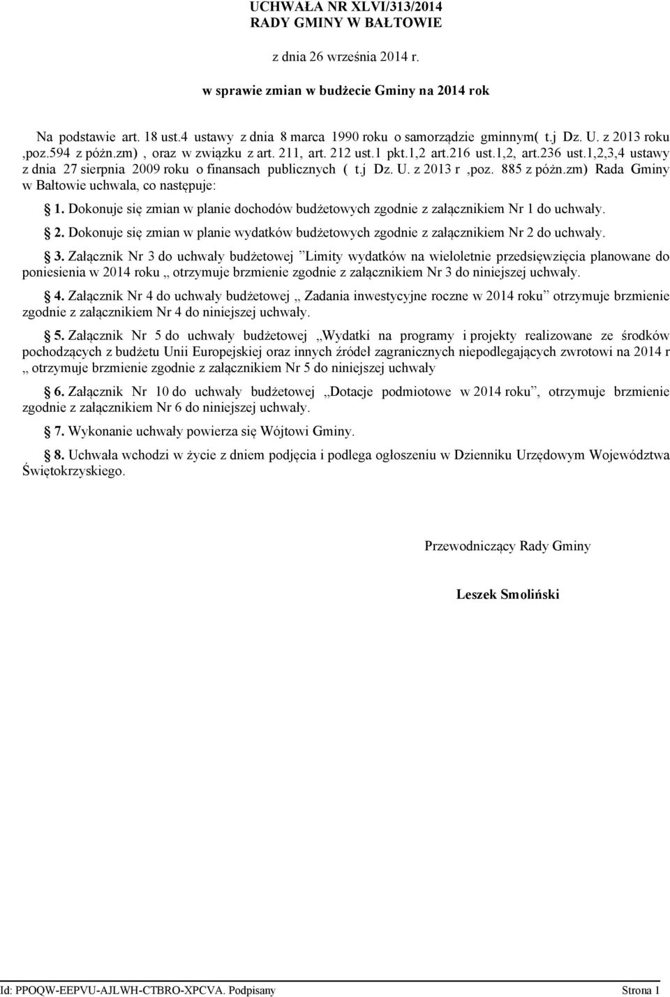 1,2,3,4 ustawy z dnia 27 sierpnia 2009 roku o finansach publicznych ( t.j Dz. U. z 2013 r,poz. 885 z póżn.zm) Rada Gminy w Bałtowie uchwala, co następuje: 1.