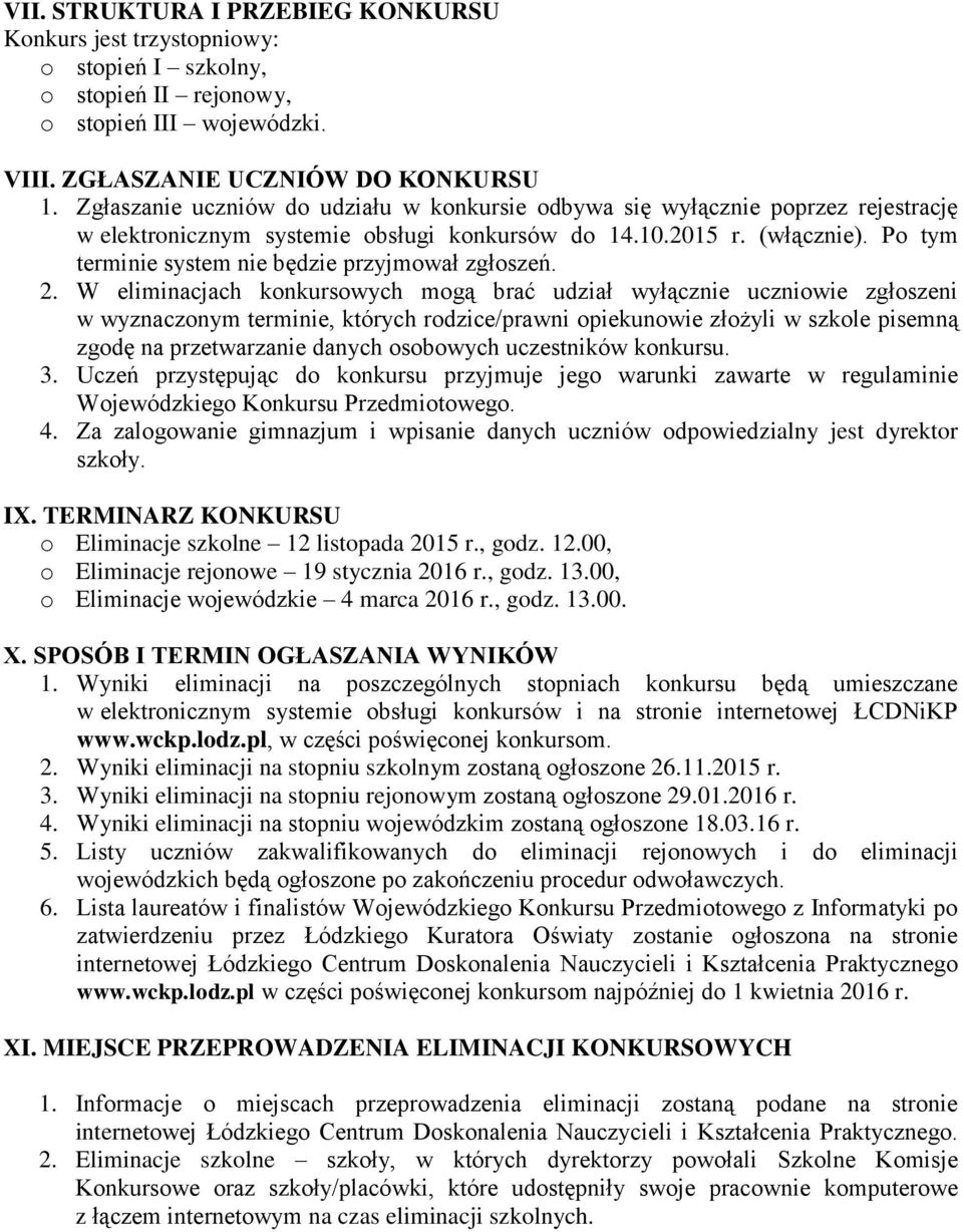 Po tym terminie system nie będzie przyjmował zgłoszeń. 2.