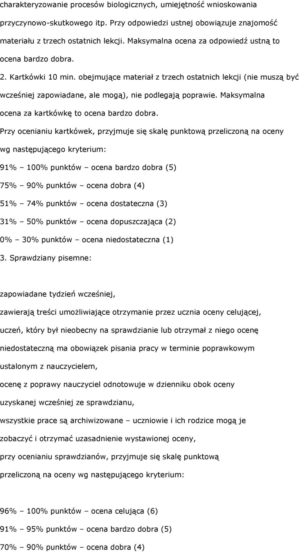 Maksymalna ocena za kartkówkę to ocena bardzo dobra.