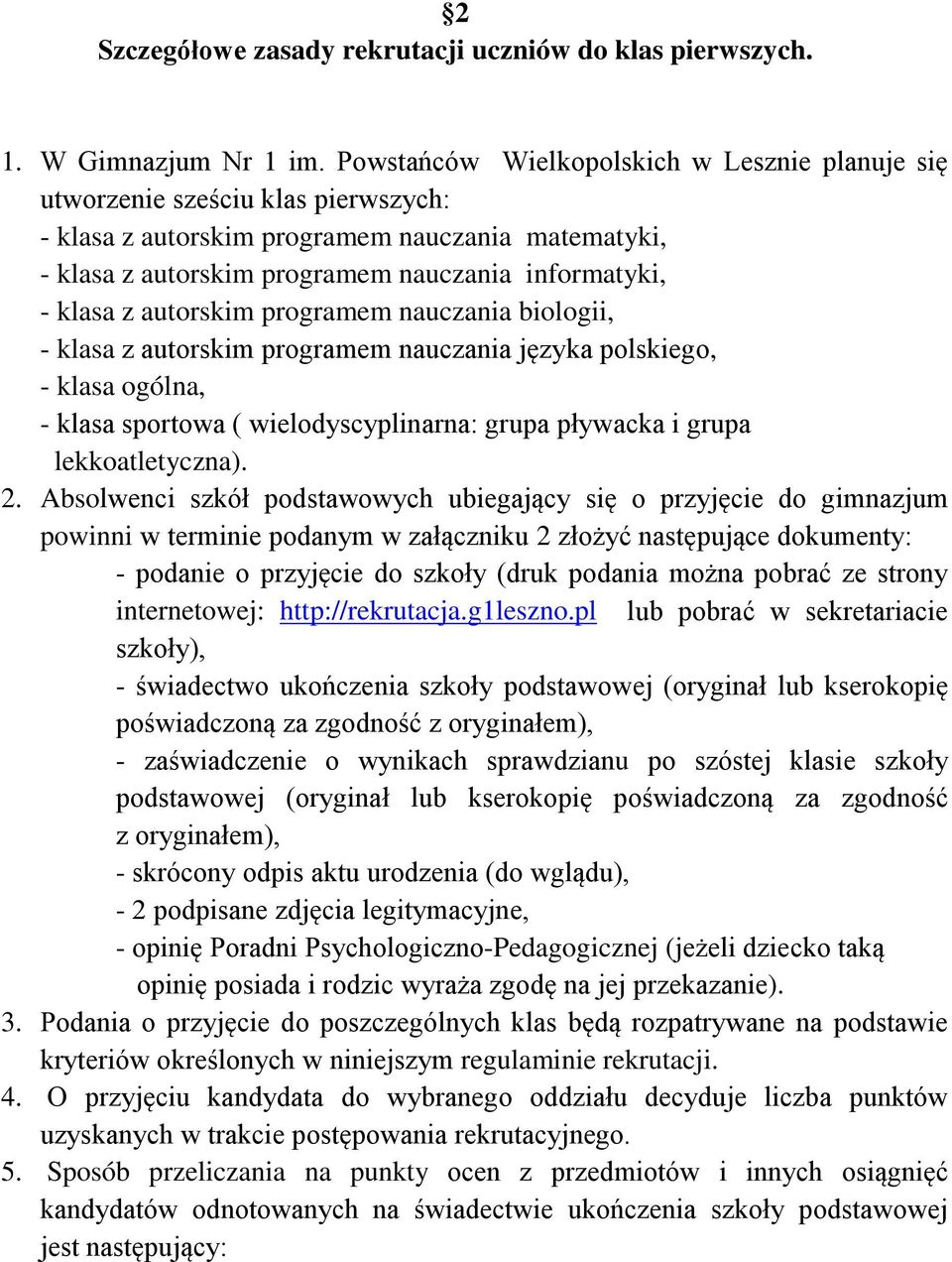 autorskim programem nauczania biologii, - klasa z autorskim programem nauczania języka polskiego, - klasa ogólna, - klasa sportowa ( wielodyscyplinarna: grupa pływacka i grupa lekkoatletyczna). 2.