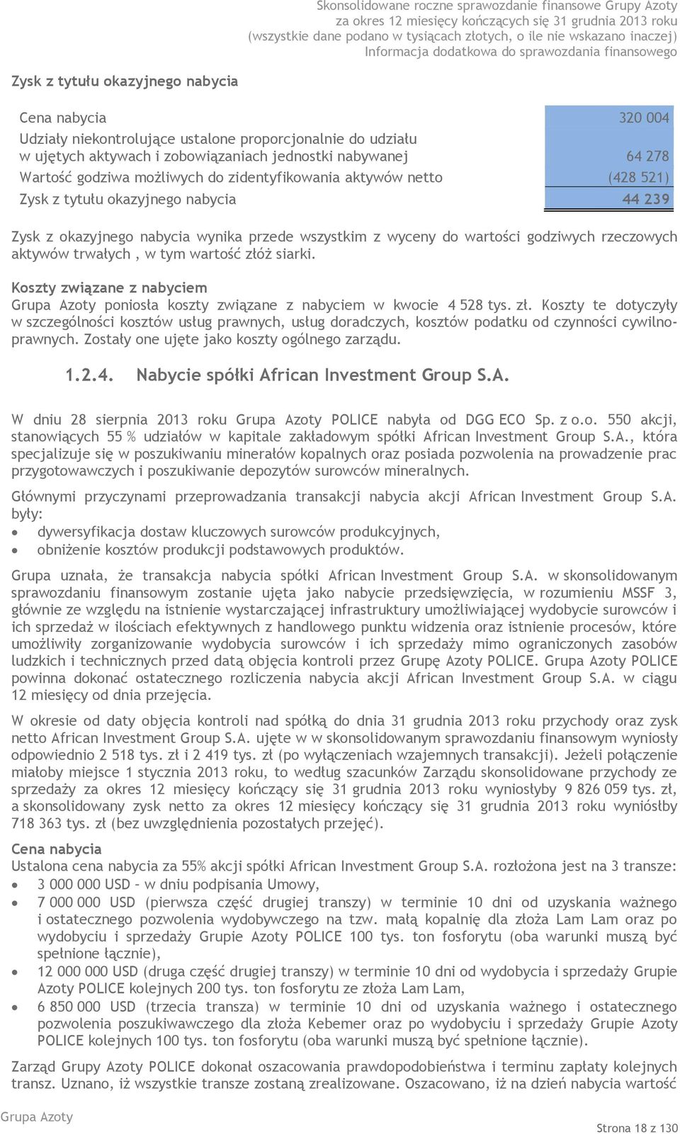 trwałych, w tym wartość złóż siarki. Koszty związane z nabyciem poniosła koszty związane z nabyciem w kwocie 4 528 tys. zł. Koszty te dotyczyły w szczególności kosztów usług prawnych, usług doradczych, kosztów podatku od czynności cywilnoprawnych.