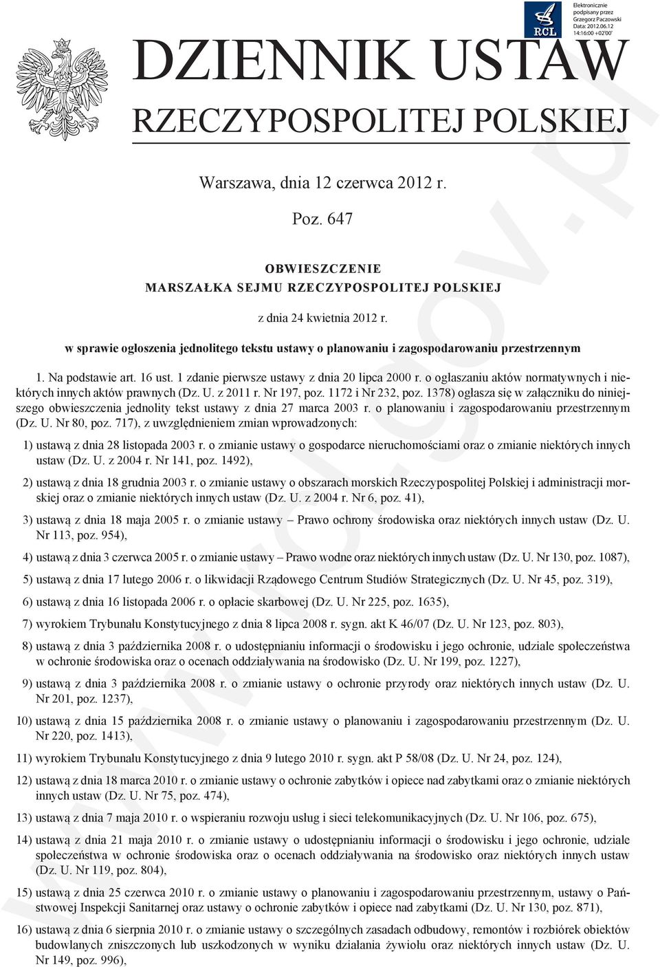 o ogłaszaniu aktów normatywnych i niektórych innych aktów prawnych (Dz. U. z 2011 r. Nr 197, poz. 1172 i Nr 232, poz.