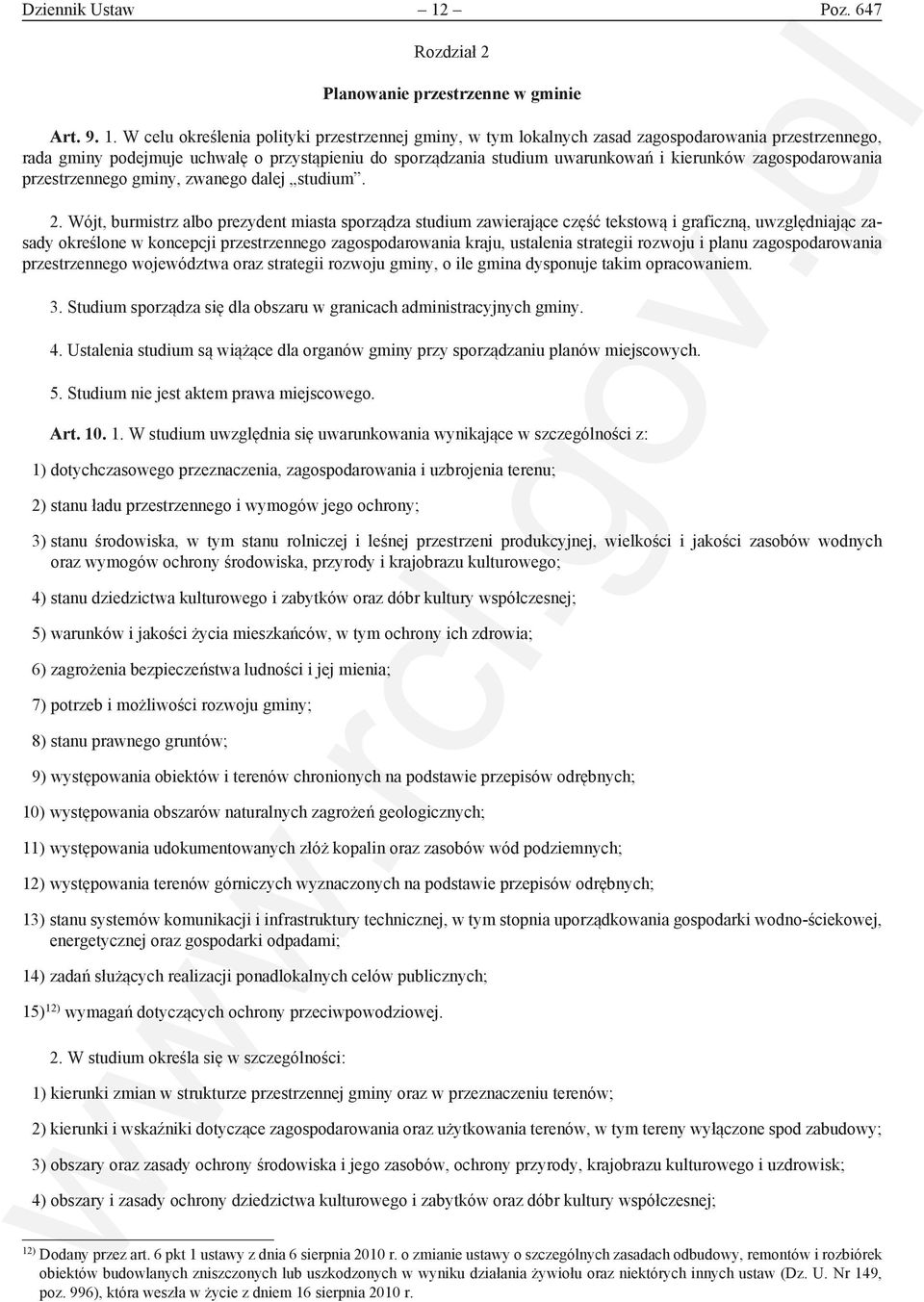 W celu określenia polityki przestrzennej gminy, w tym lokalnych zasad zagospodarowania przestrzennego, rada gminy podejmuje uchwałę o przystąpieniu do sporządzania studium uwarunkowań i kierunków