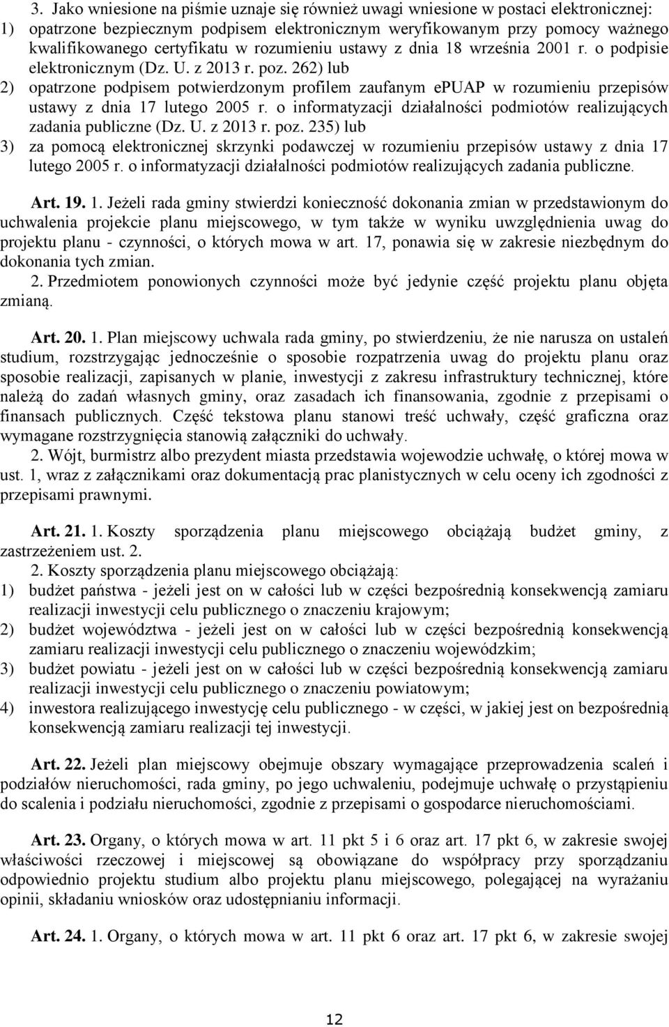 262) lub 2) opatrzone podpisem potwierdzonym profilem zaufanym epuap w rozumieniu przepisów ustawy z dnia 17 lutego 2005 r. o informatyzacji działalności podmiotów realizujących zadania publiczne (Dz.