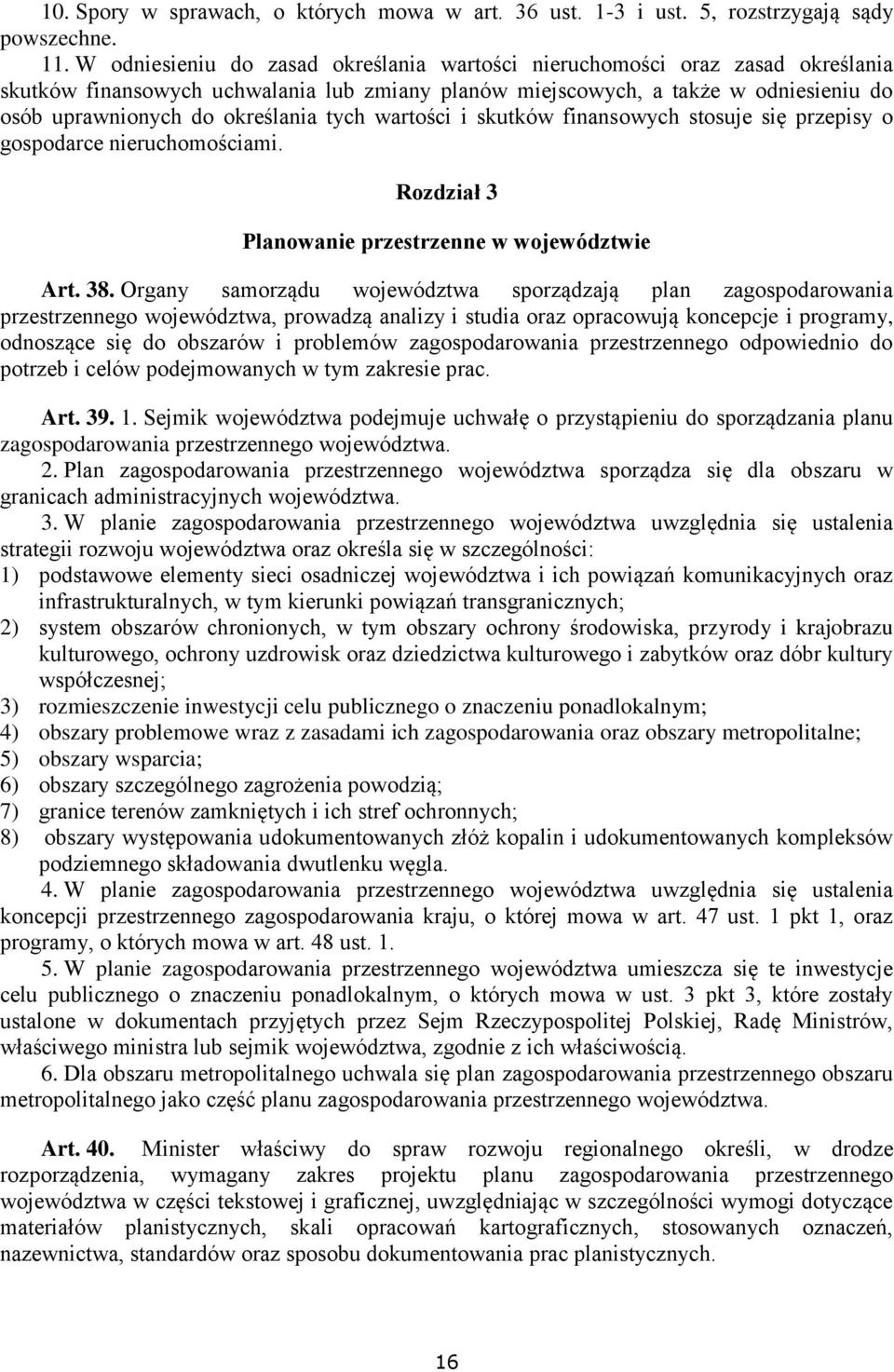 tych wartości i skutków finansowych stosuje się przepisy o gospodarce nieruchomościami. Rozdział 3 Planowanie przestrzenne w województwie Art. 38.