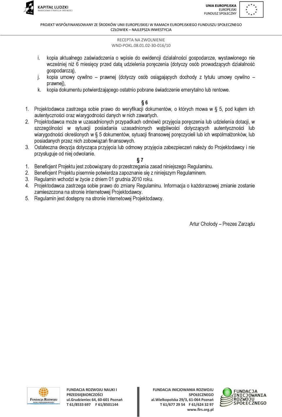 gospodarczą), j. kopia umowy cywilno prawnej (dotyczy osób osiągających dochody z tytułu umowy cywilno prawnej), k.