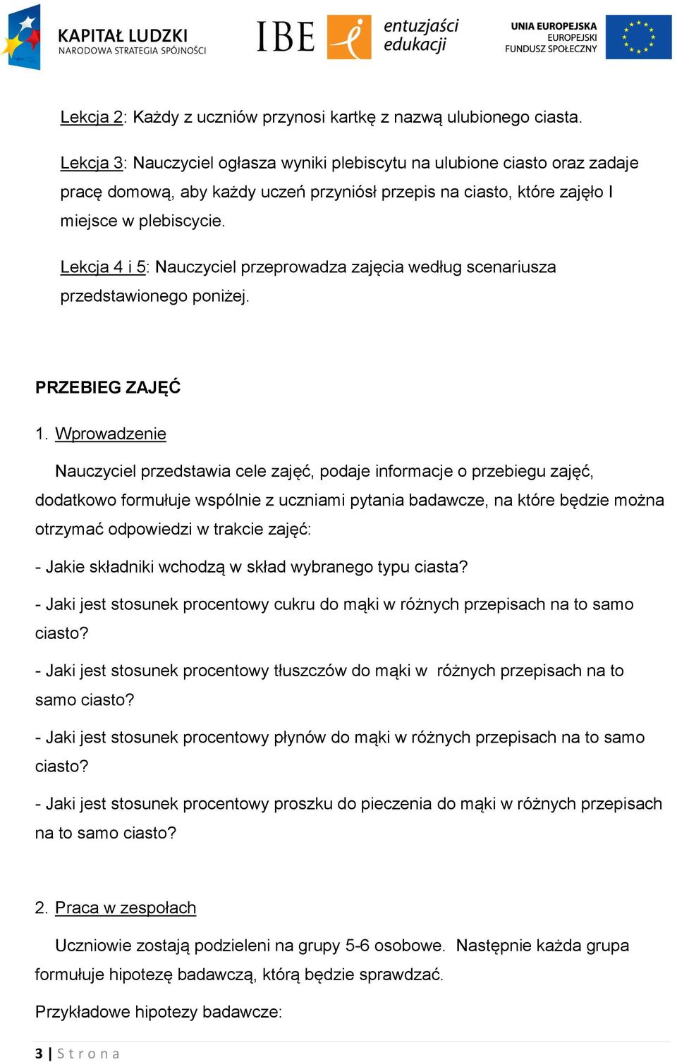 Lekcja 4 i 5: Nauczyciel przeprowadza zajęcia według scenariusza przedstawionego poniżej. PRZEBIEG ZAJĘĆ 1.