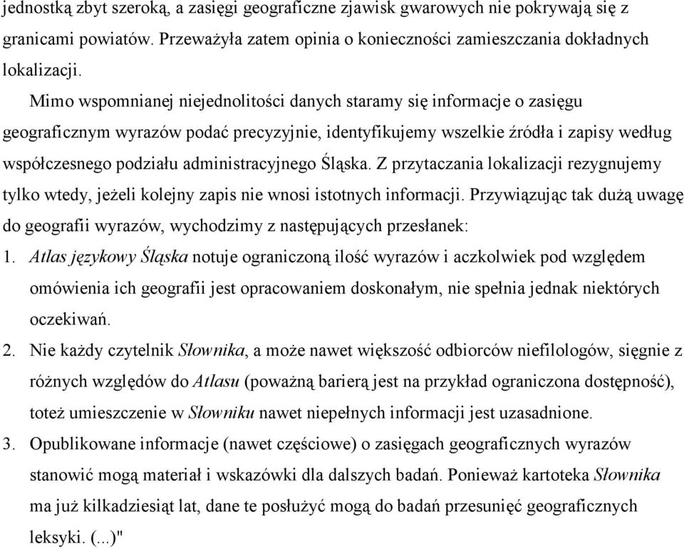 administracyjnego Śląska. Z przytaczania lokalizacji rezygnujemy tylko wtedy, jeżeli kolejny zapis nie wnosi istotnych informacji.