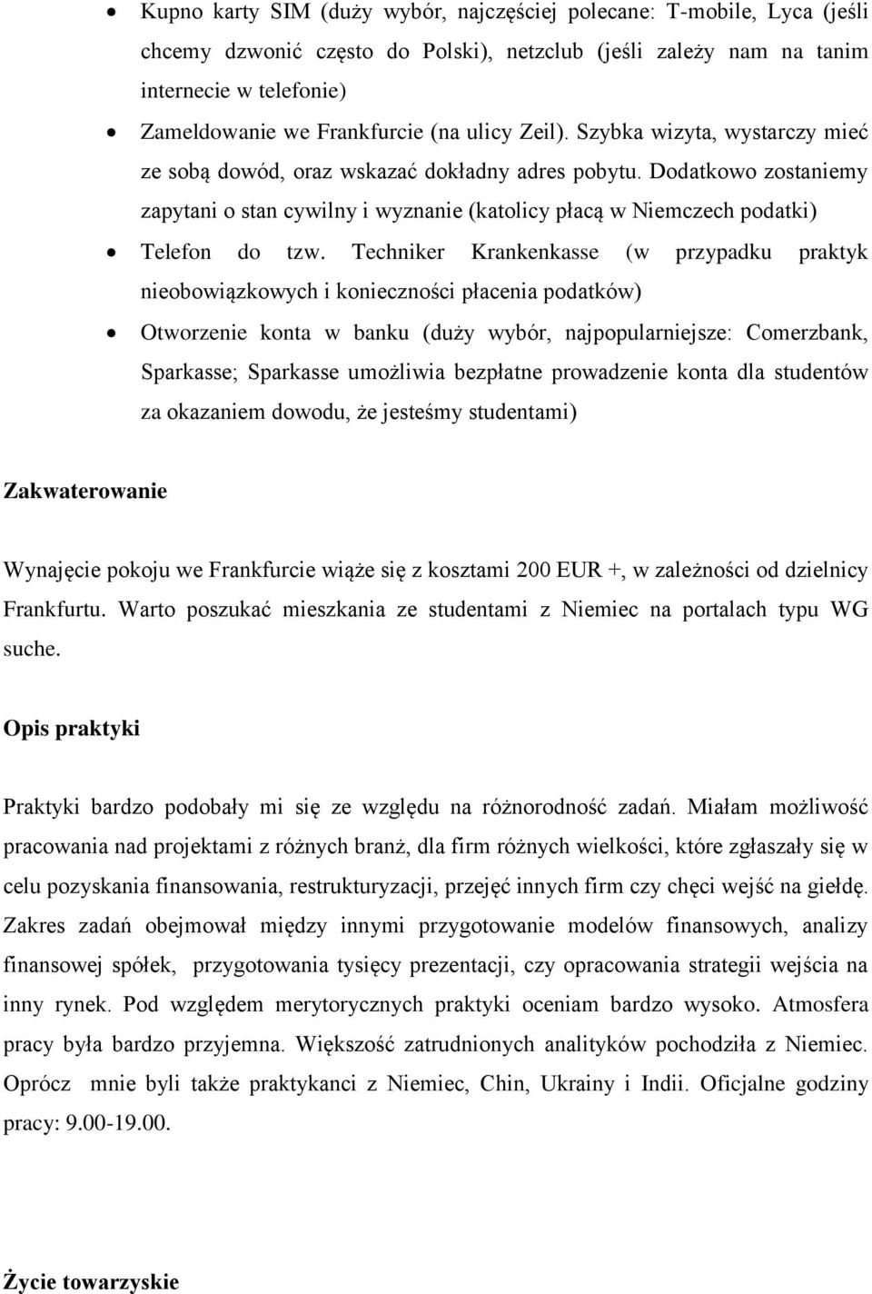 Dodatkowo zostaniemy zapytani o stan cywilny i wyznanie (katolicy płacą w Niemczech podatki) Telefon do tzw.