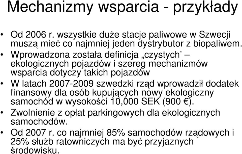 szwedzki rząd wprowadził dodatek finansowy dla osób kupujących nowy ekologiczny samochód w wysokości 10,000 SEK (900 ).