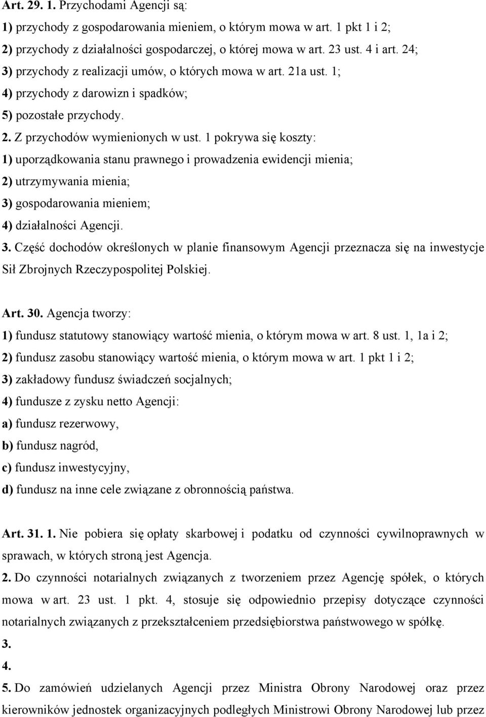 1 pokrywa się koszty: 1) uporządkowania stanu prawnego i prowadzenia ewidencji mienia; 2) utrzymywania mienia; 3)