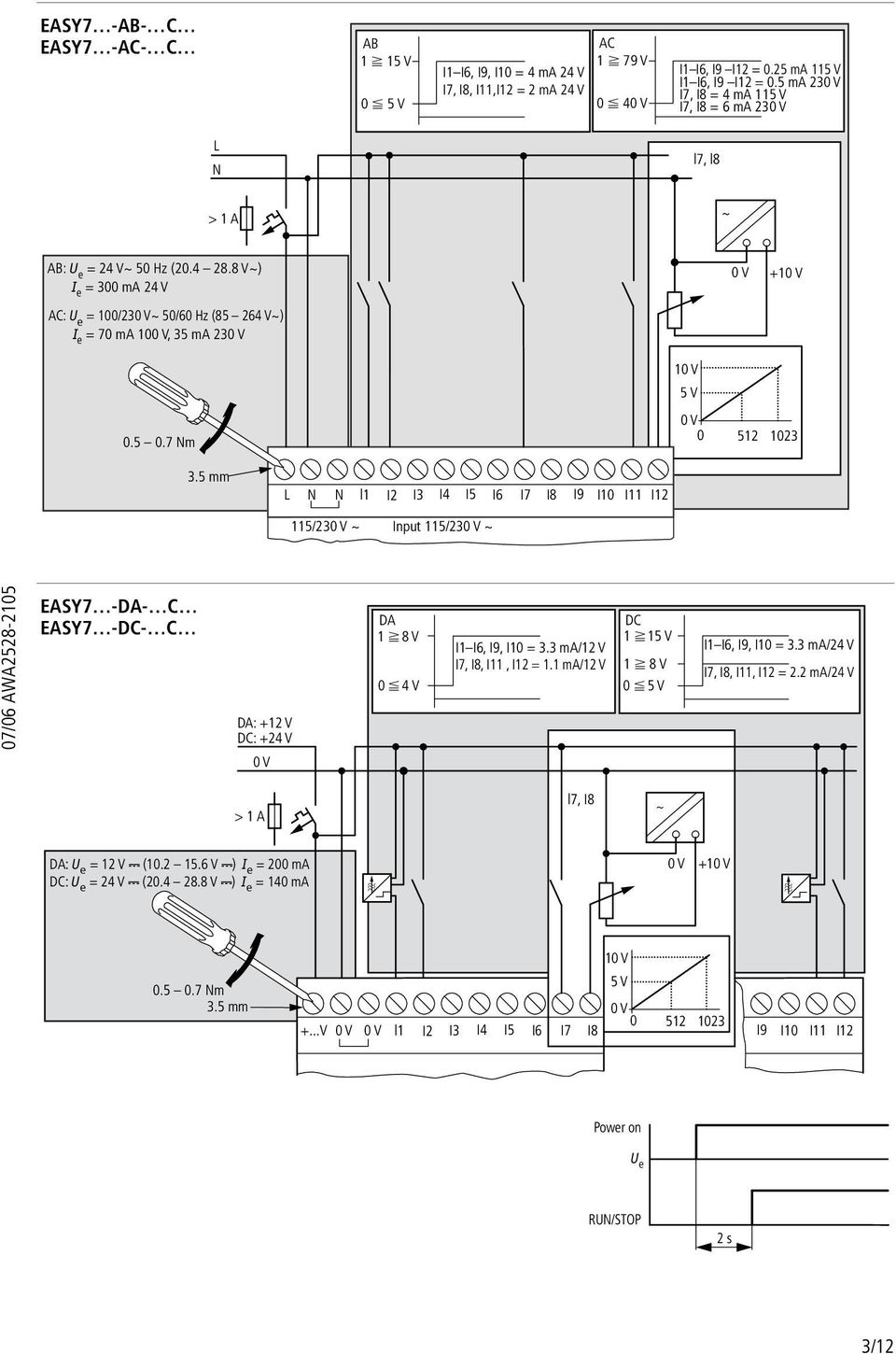 7 Nm 1 5 V 0 512 1023 3.5 mm N N l1 I2 I3 I4 I5 I6 I7 I8 I9 I10 I11 I12 115/23 h Input 115/23 h EASY7 -DA- C EASY7 -DC- C DA: +12 V DC: +24 V 0V DA 1 f 8 V 0 F 4 V I1 I6, I9, I10 = 3.