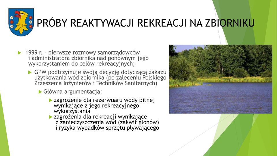 swoją decyzję dotyczącą zakazu użytkowania wód zbiornika (po zaleceniu Polskiego Zrzeszenia Inżynierów i Techników Sanitarnych)