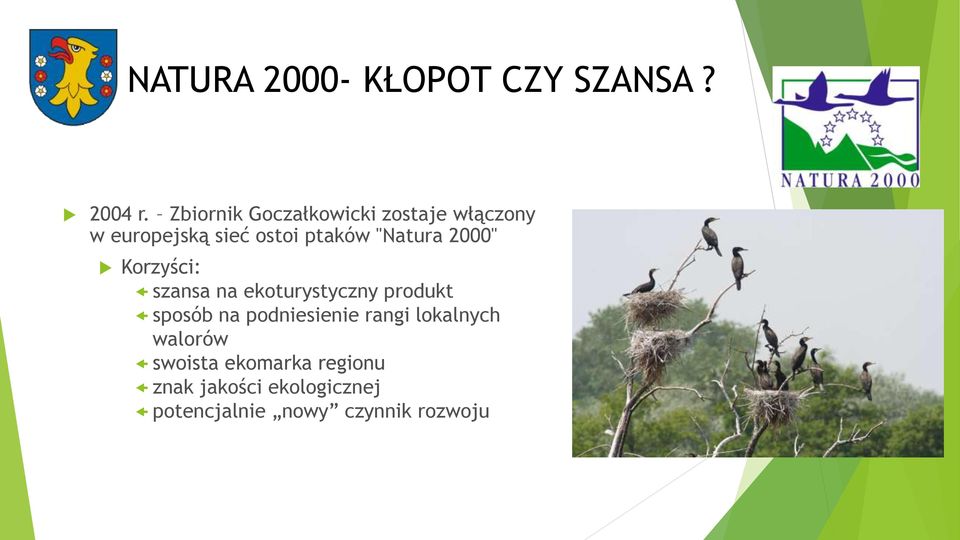 "Natura 2000" Korzyści: szansa na ekoturystyczny produkt sposób na
