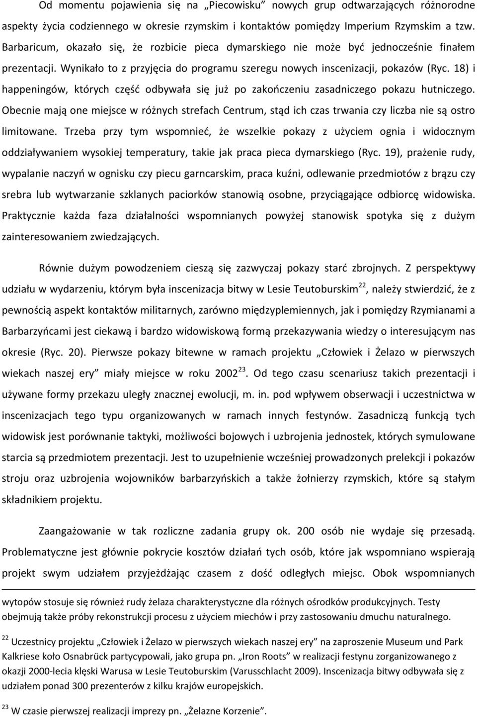 18) i happeningów, których częśd odbywała się już po zakooczeniu zasadniczego pokazu hutniczego.