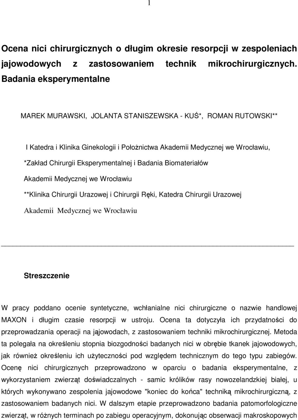i Badania Biomateriałów Akademii Medycznej we Wrocławiu **Klinika Chirurgii Urazowej i Chirurgii Ręki, Katedra Chirurgii Urazowej Akademii Medycznej we Wrocławiu Streszczenie W pracy poddano ocenie
