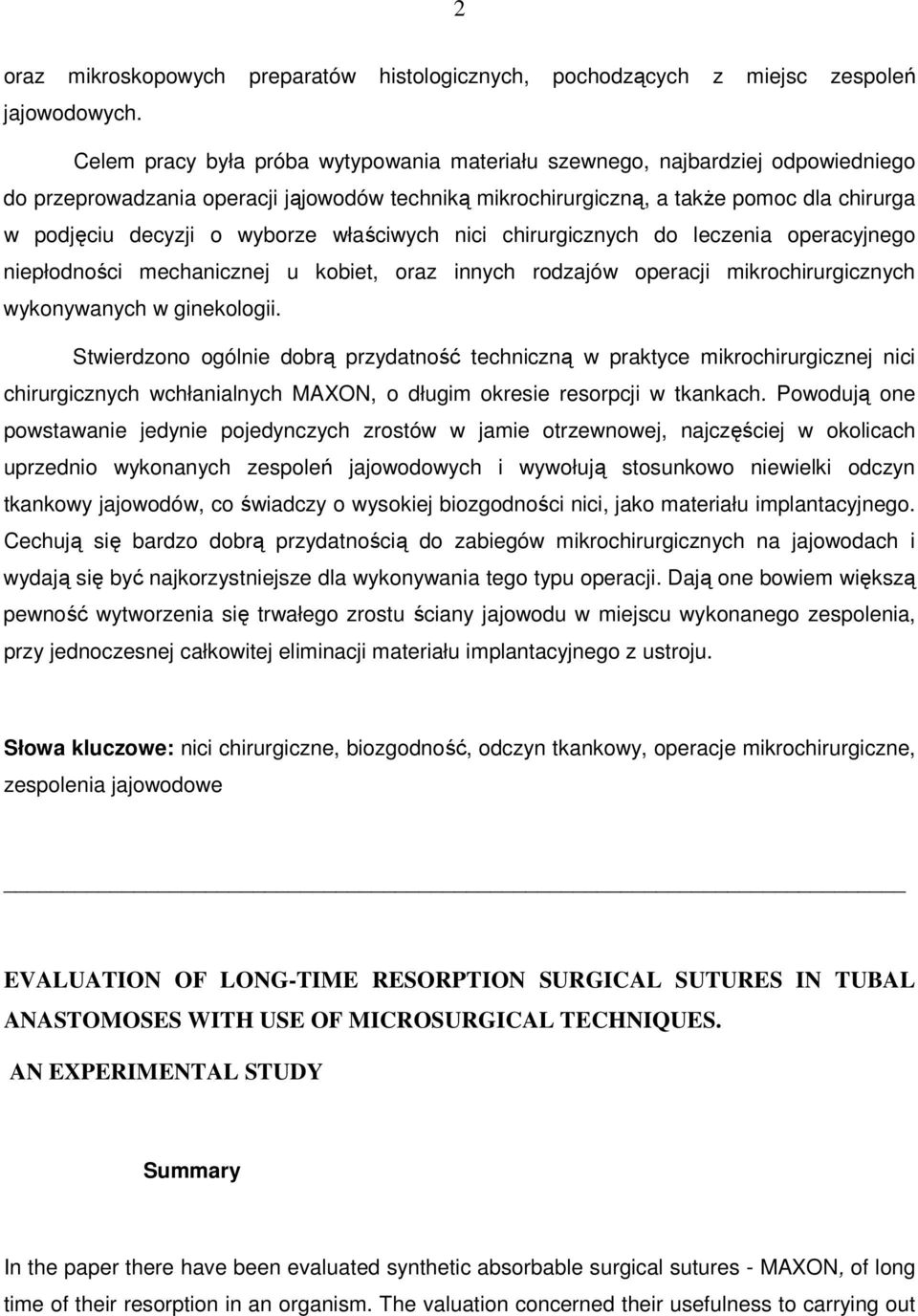 wyborze właściwych nici chirurgicznych do leczenia operacyjnego niepłodności mechanicznej u kobiet, oraz innych rodzajów operacji mikrochirurgicznych wykonywanych w ginekologii.