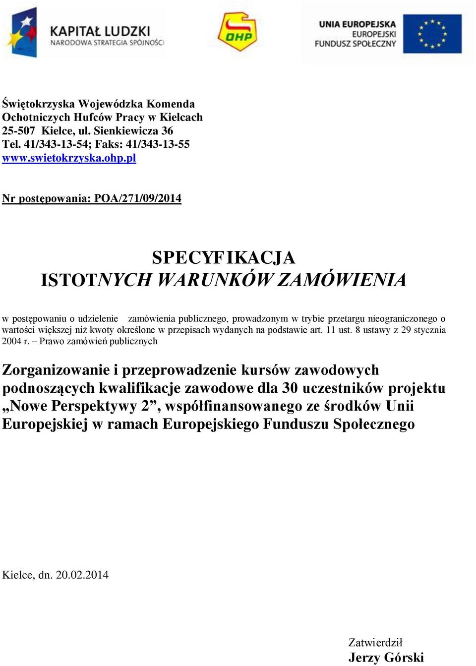 większej niż kwoty określone w przepisach wydanych na podstawie art. 11 ust. 8 ustawy z 29 stycznia 2004 r.