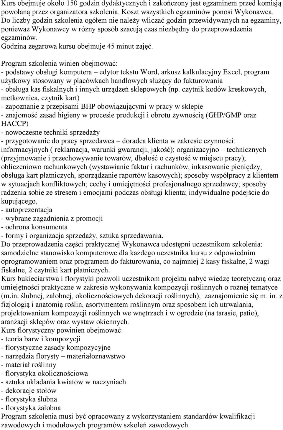 Godzina zegarowa kursu obejmuje 45 minut zajęć.