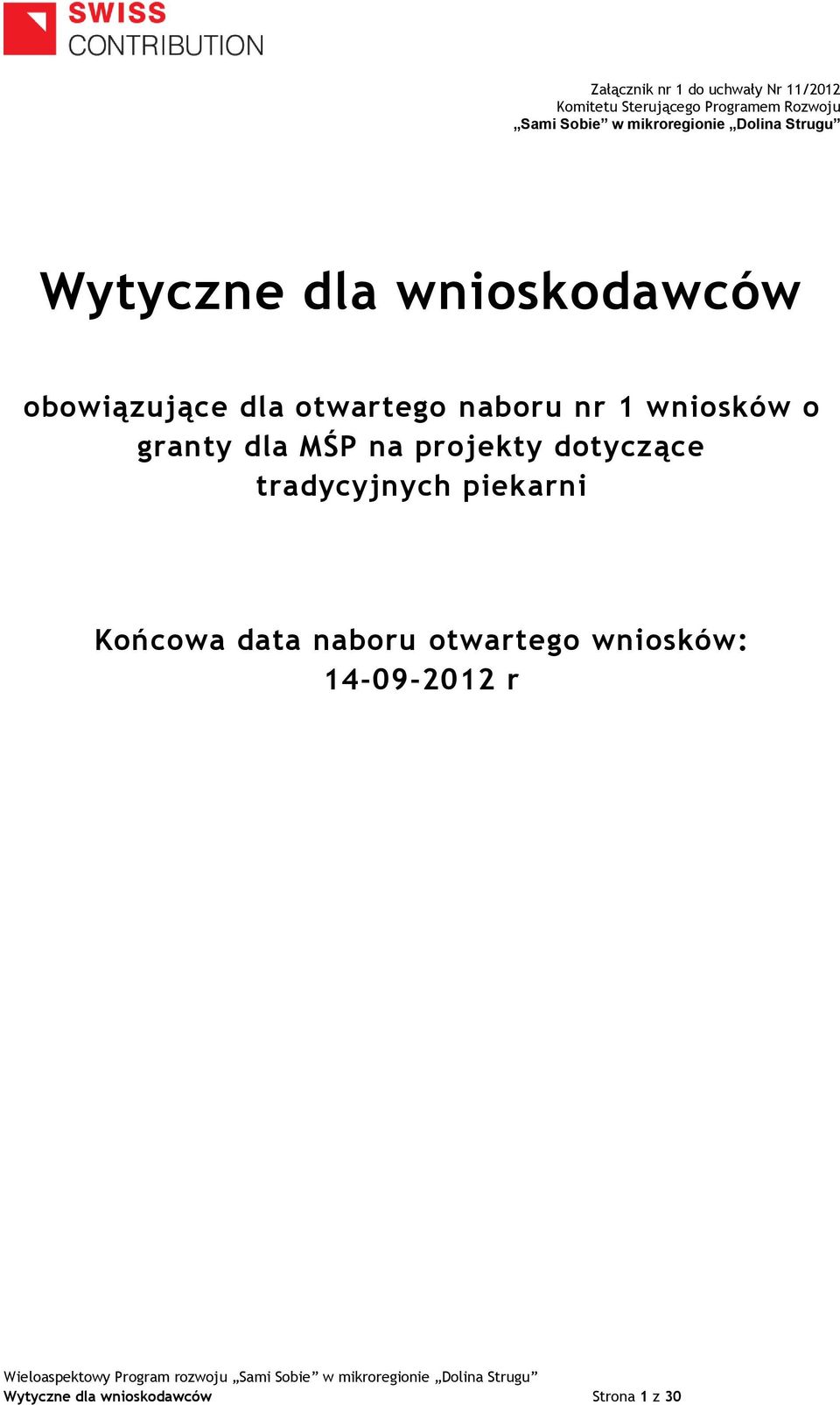 MŚP na projekty dotyczące tradycyjnych piekarni Końcowa data naboru otwartego wniosków: 14-09-2012 r