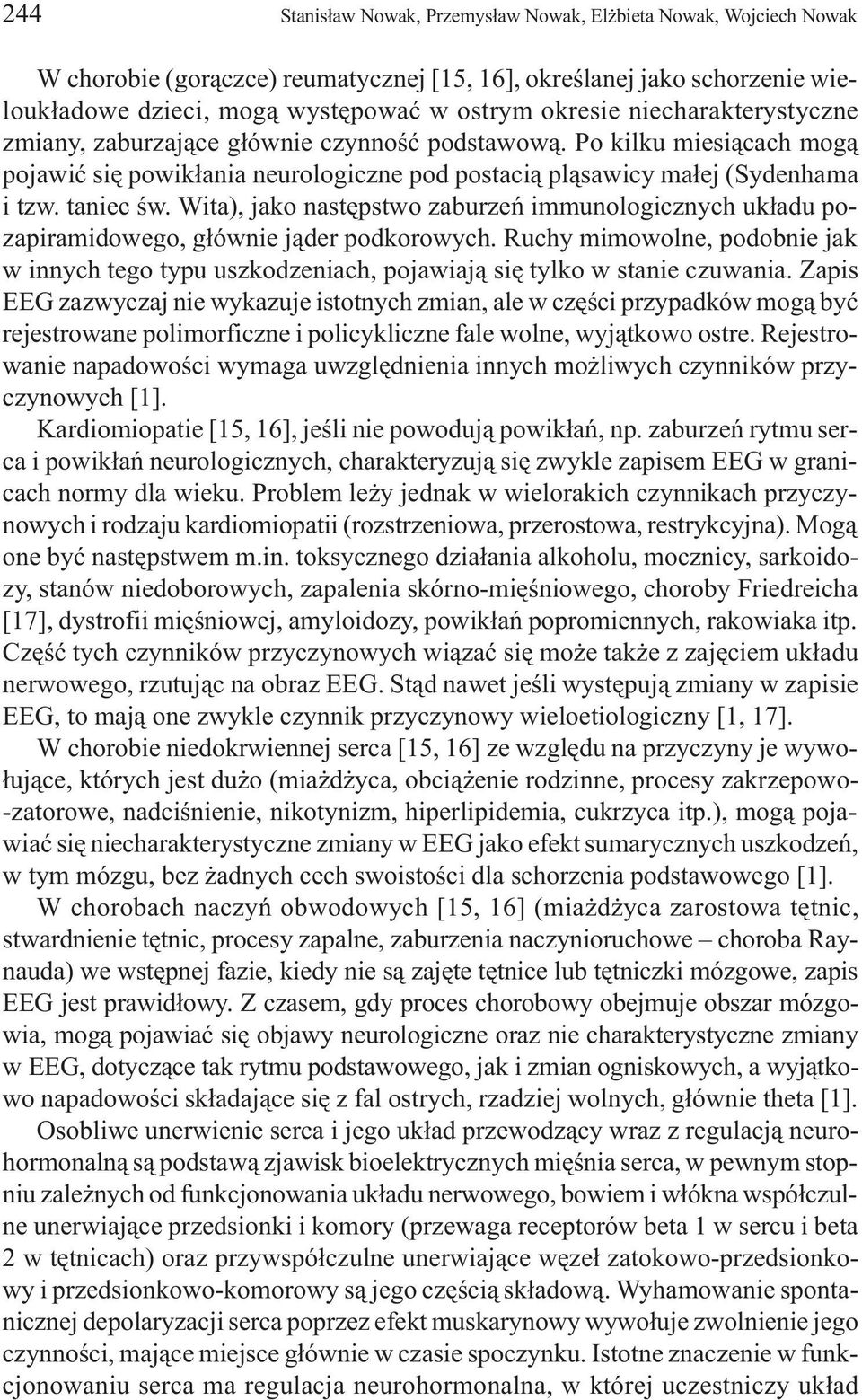 Wita), jako nastêpstwo zaburzeñ immunologicznych uk³adu pozapiramidowego, g³ównie j¹der podkorowych.