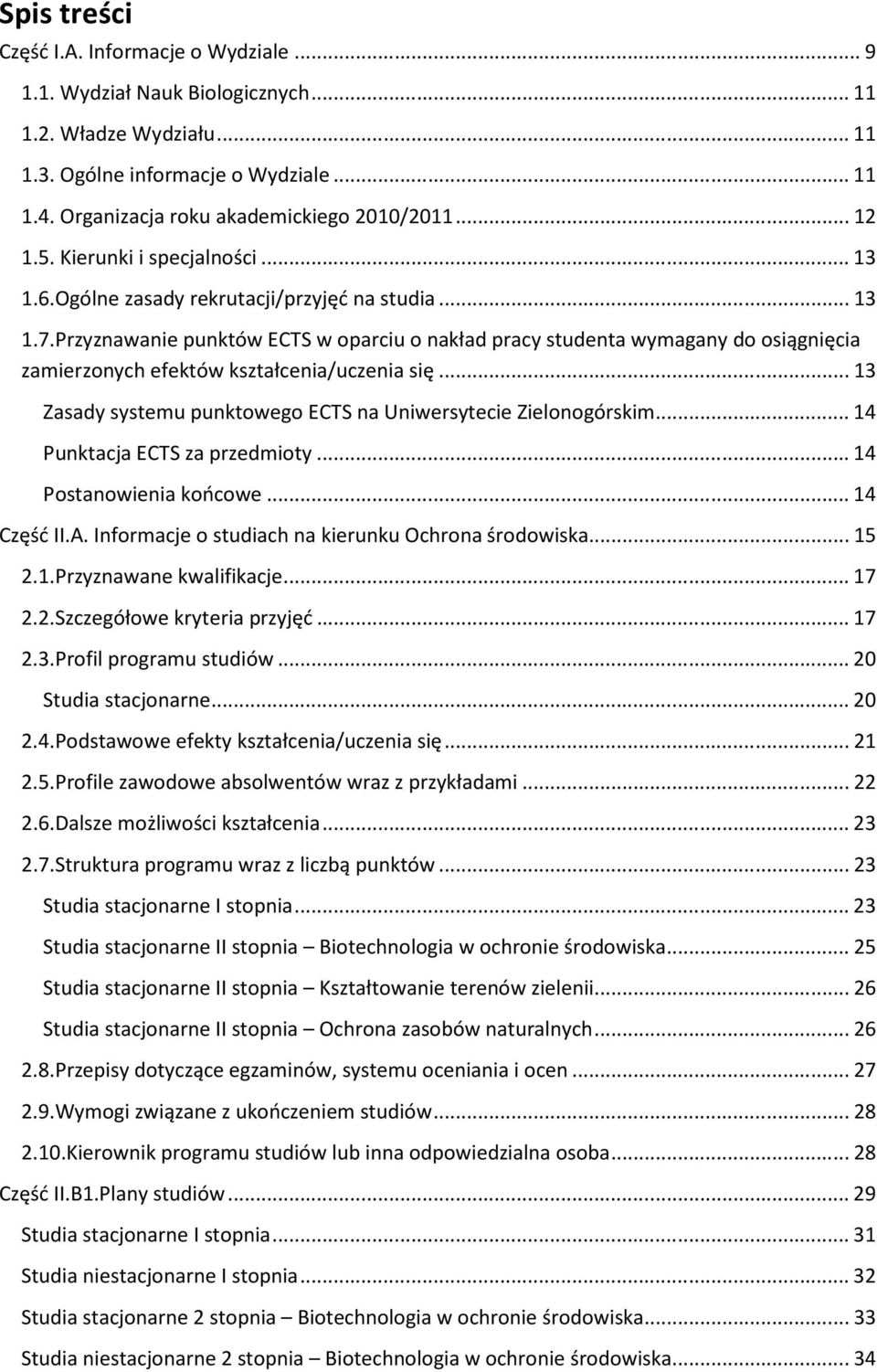 Przyznawanie punktów ECTS w oparciu o nakład pracy studenta wymagany do osiągnięcia zamierzonych efektów kształcenia/uczenia się... 13 Zasady systemu punktowego ECTS na Uniwersytecie Zielonogórskim.