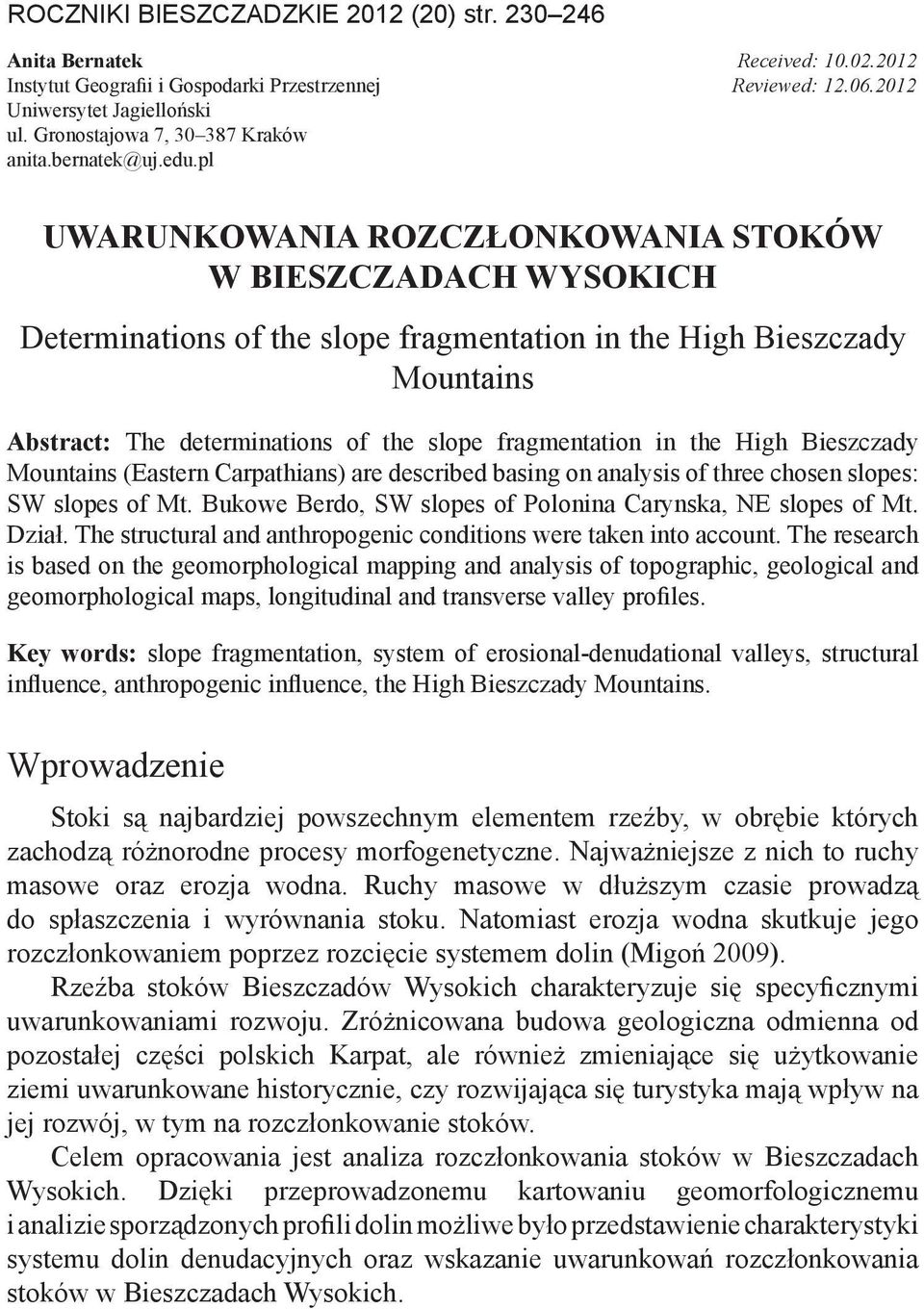 pl UWARUNKOWANIA ROZCZŁONKOWANIA STOKÓW W BIESZCZADACH WYSOKICH Determinations of the slope fragmentation in the High Bieszczady Mountains Abstract: The determinations of the slope fragmentation in