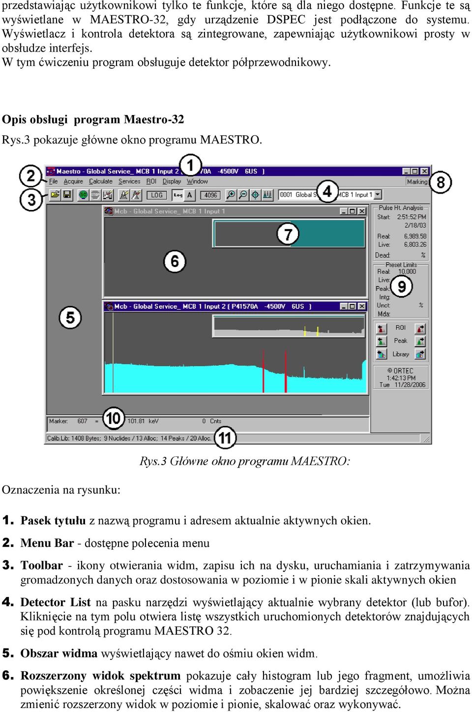 Opis obsługi program Maestro-32 Rys.3 pokazuje główne okno programu MAESTRO. Oznaczenia na rysunku: Rys.3 Główne okno programu MAESTRO: 1.