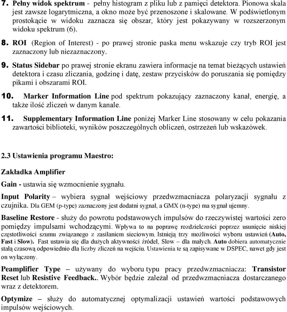 ROI (Region of Interest) - po prawej stronie paska menu wskazuje czy tryb ROI jest zaznaczony lub niezaznaczony. 9.