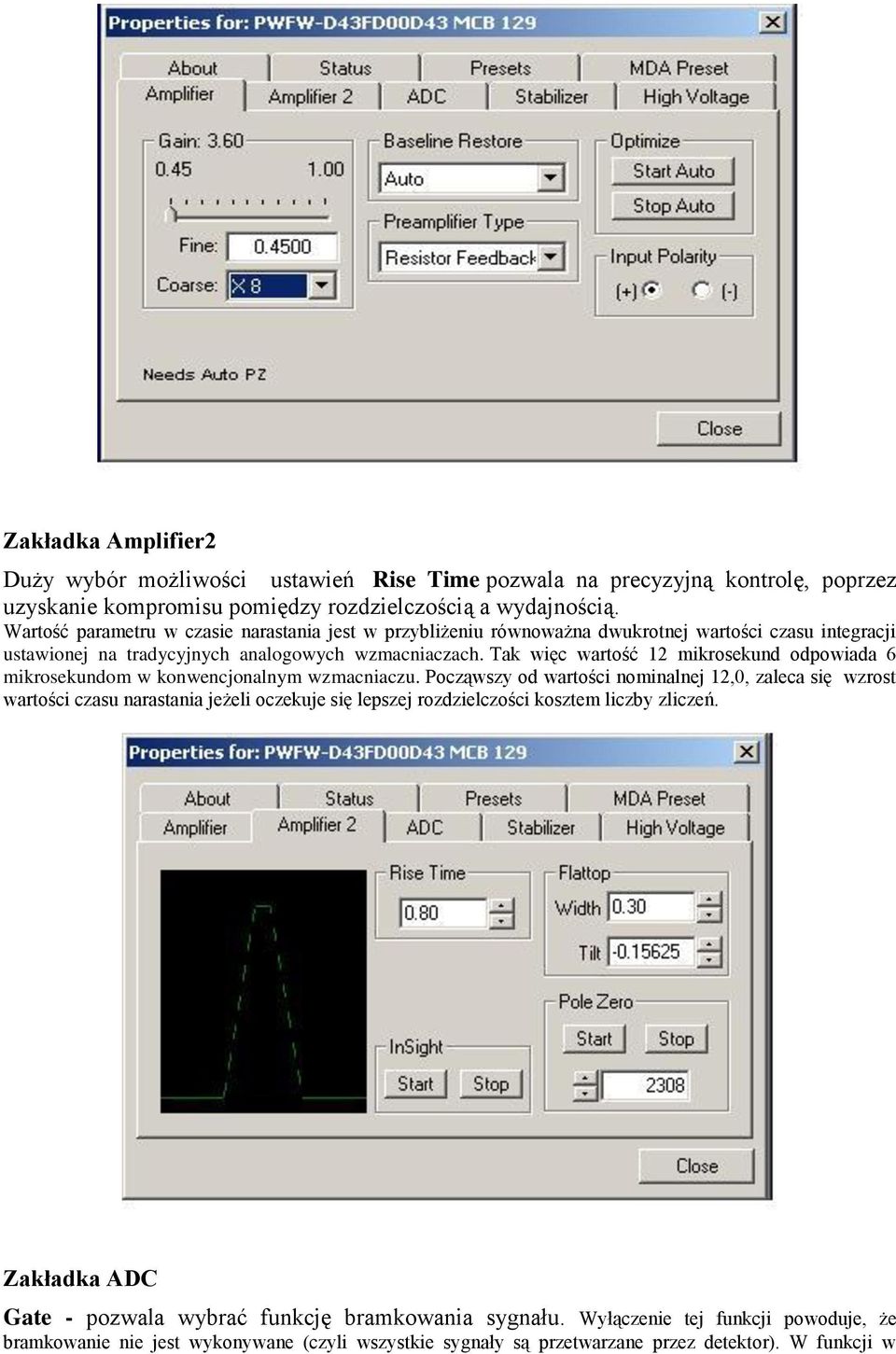 Tak więc wartość 12 mikrosekund odpowiada 6 mikrosekundom w konwencjonalnym wzmacniaczu.