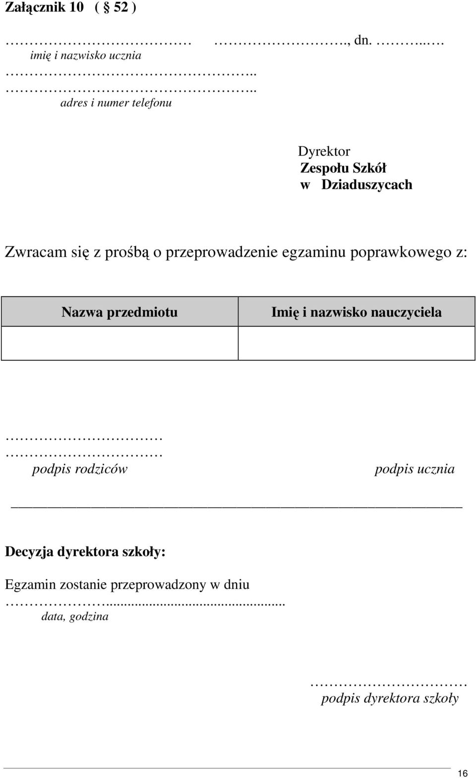 przeprowadzenie egzaminu poprawkowego z: Nazwa przedmiotu Imię i nazwisko nauczyciela