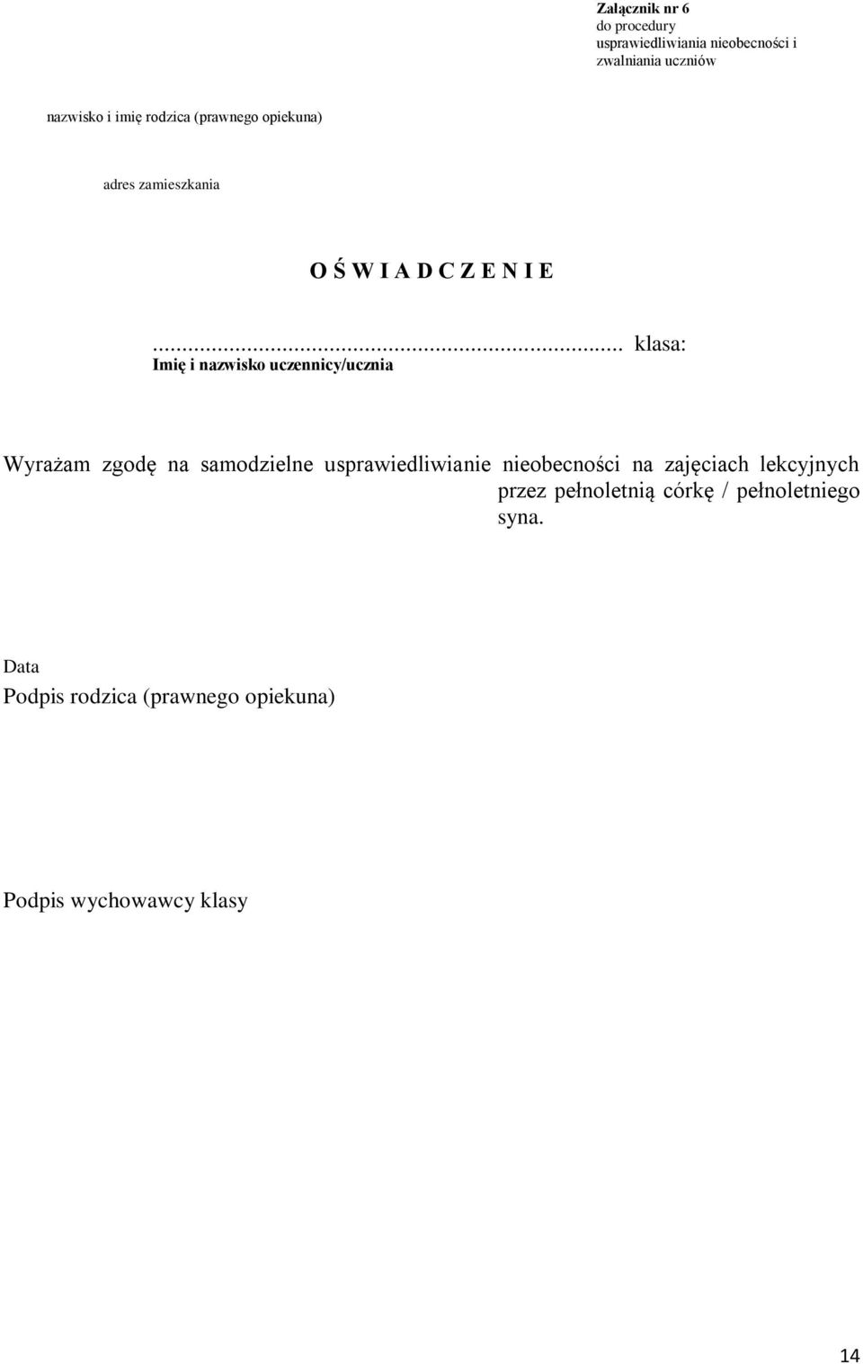 .. klasa: Imię i nazwisko uczennicy/ucznia Wyrażam zgodę na samodzielne usprawiedliwianie