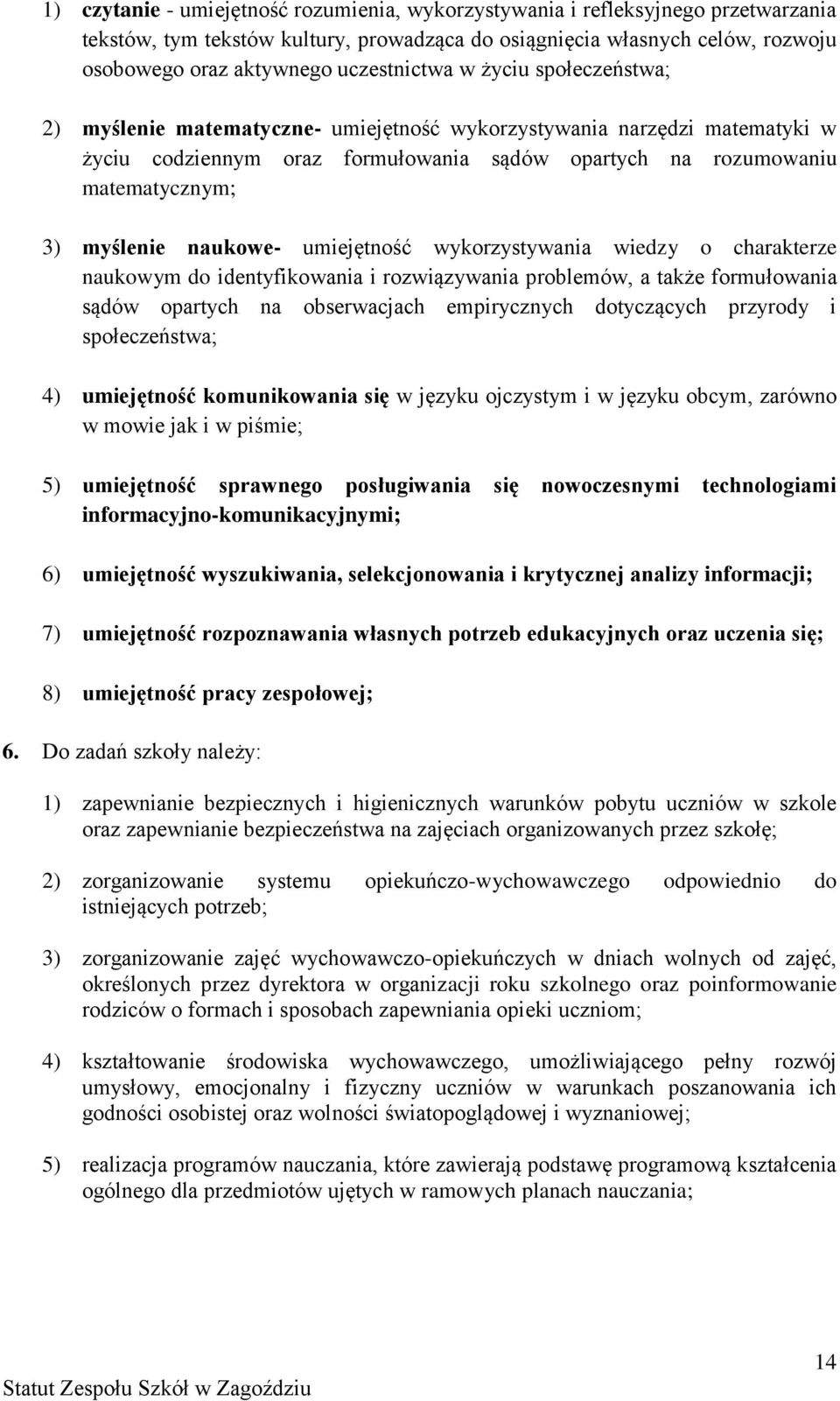 myślenie naukowe- umiejętność wykorzystywania wiedzy o charakterze naukowym do identyfikowania i rozwiązywania problemów, a także formułowania sądów opartych na obserwacjach empirycznych dotyczących