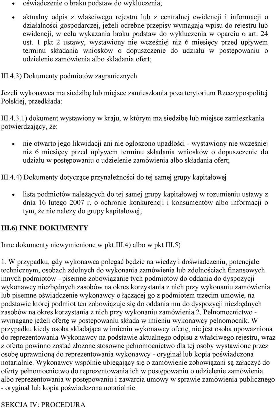 1 pkt 2 ustawy, wystawiony nie wcześniej niż 6 miesięcy przed upływem terminu składania wniosków o dopuszczenie do udziału w postępowaniu o udzielenie zamówienia albo składania ofert; III.4.