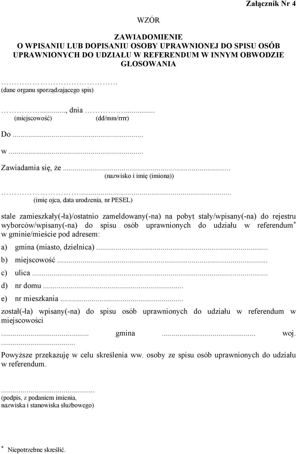 .. (imię ojca, data urodzenia, nr PESEL) stale zamieszkały(-ła)/ostatnio zameldowany(-na) na pobyt stały/wpisany(-na) do rejestru wyborców/wpisany(-na) do spisu osób uprawnionych do udziału w