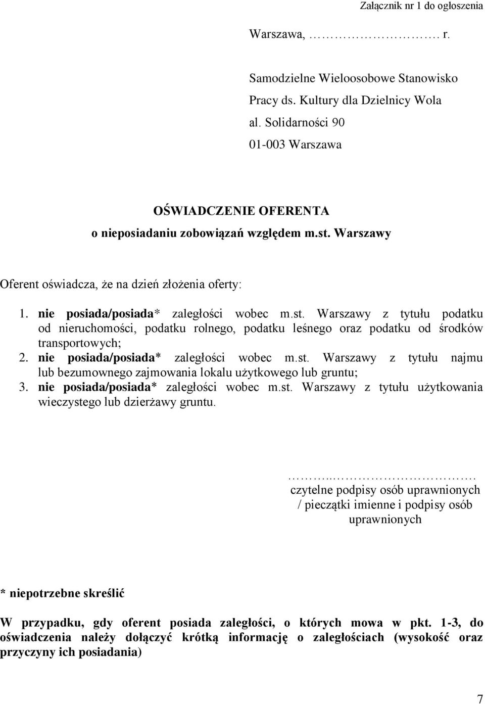 Warszawy Oferent oświadcza, że na dzień złożenia oferty: 1. nie posiada/posiada* zaległości wobec m.st.