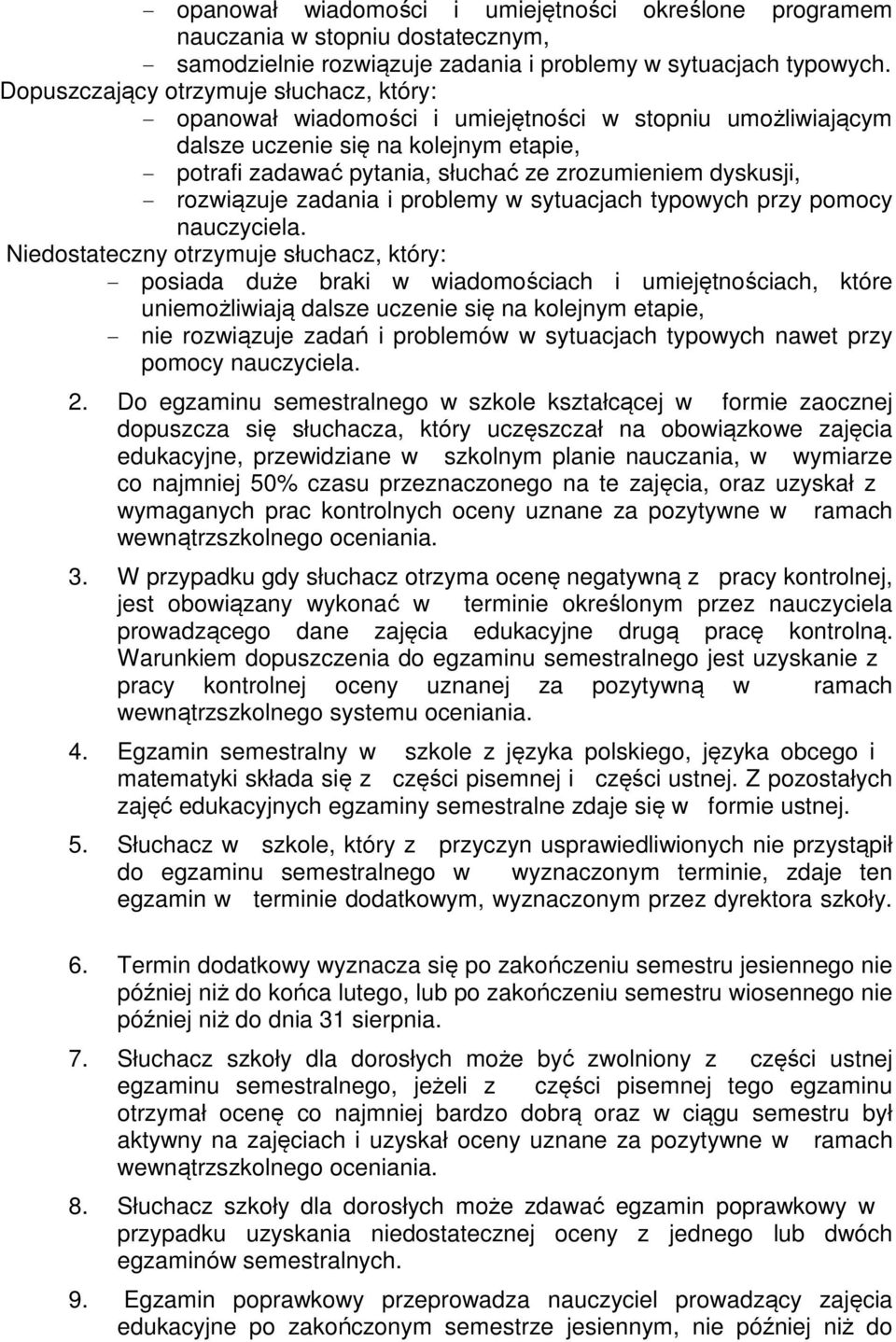 dyskusji, - rozwiązuje zadania i problemy w sytuacjach typowych przy pomocy nauczyciela.