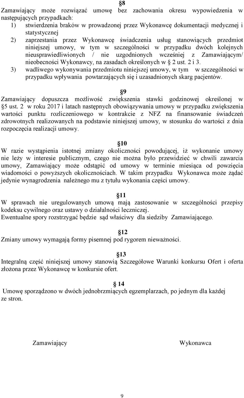 Zamawiającym/ nieobecności Wykonawcy, na zasadach określonych w 2 ust. 2 i 3.