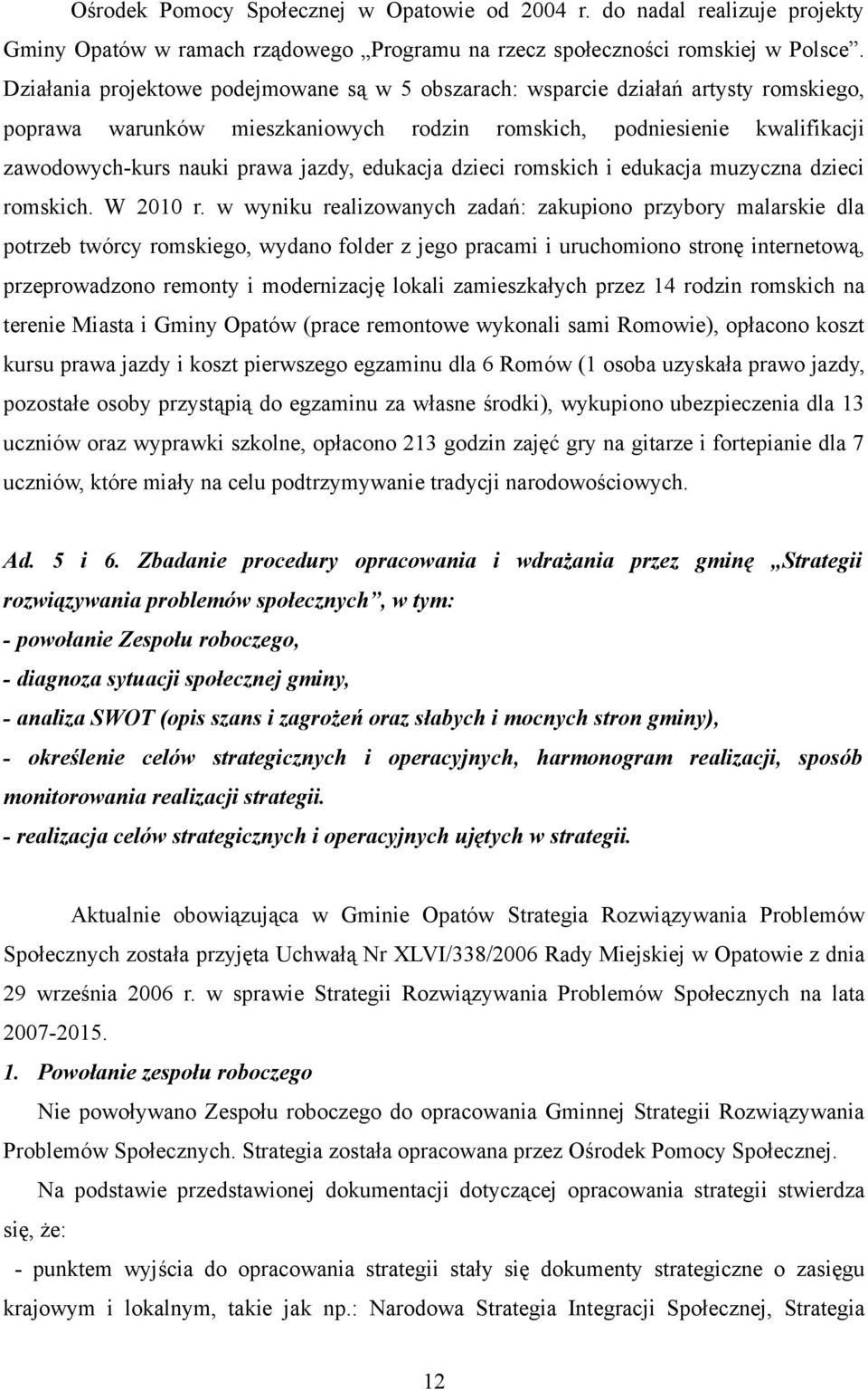 edukacja dzieci romskich i edukacja muzyczna dzieci romskich. W 2010 r.