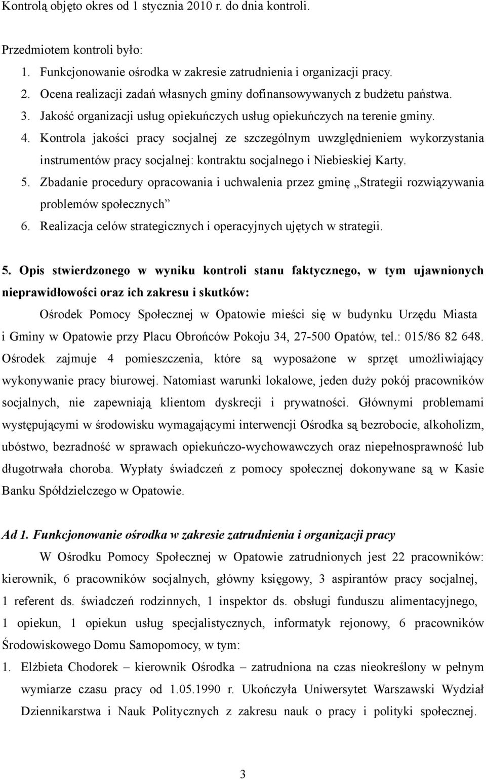 Kontrola jakości pracy socjalnej ze szczególnym uwzględnieniem wykorzystania instrumentów pracy socjalnej: kontraktu socjalnego i Niebieskiej Karty. 5.