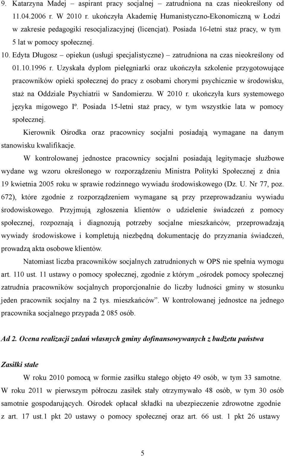 Edyta Długosz opiekun (usługi specjalistyczne) zatrudniona na czas nieokreślony od 01.10.1996 r.
