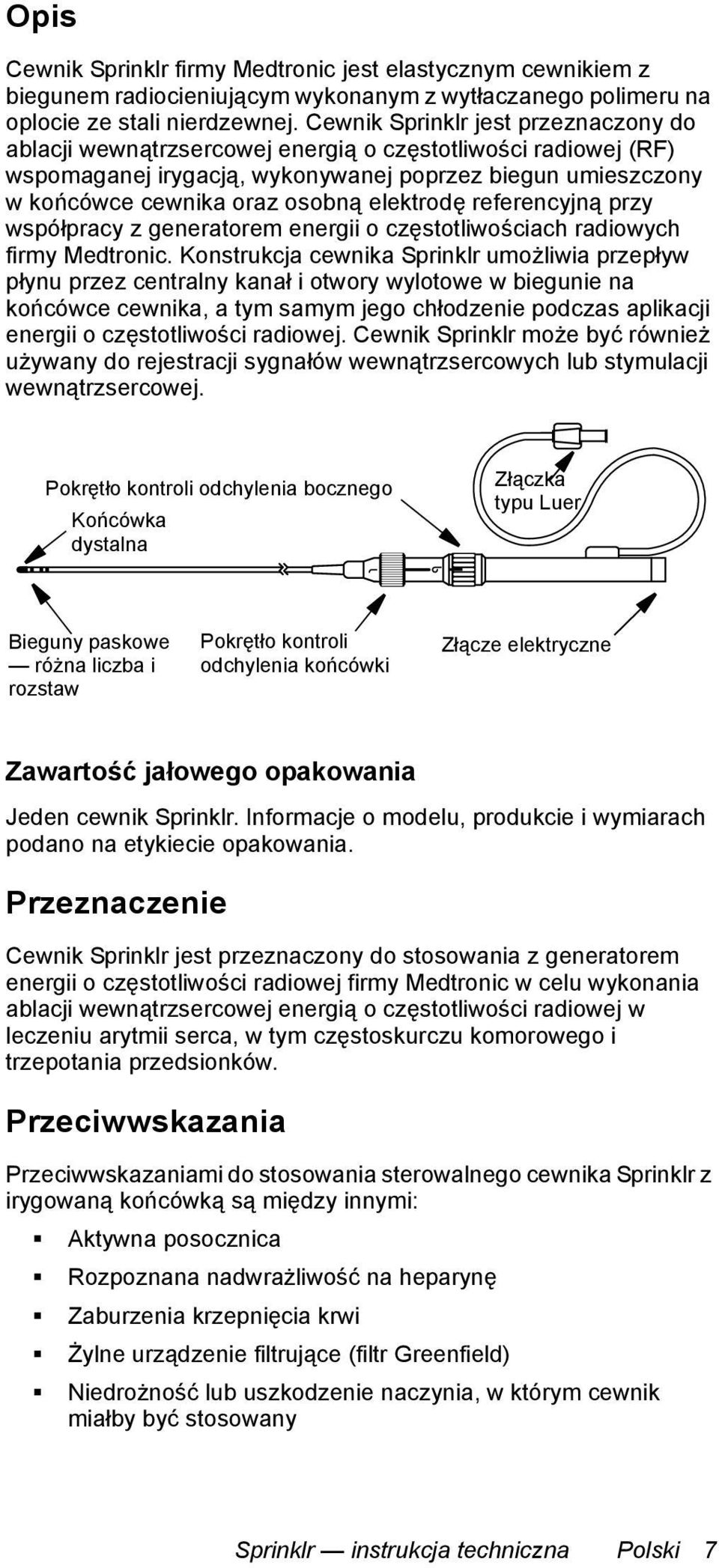 elektrodę referencyjną przy współpracy z generatorem energii o częstotliwościach radiowych firmy Medtronic.