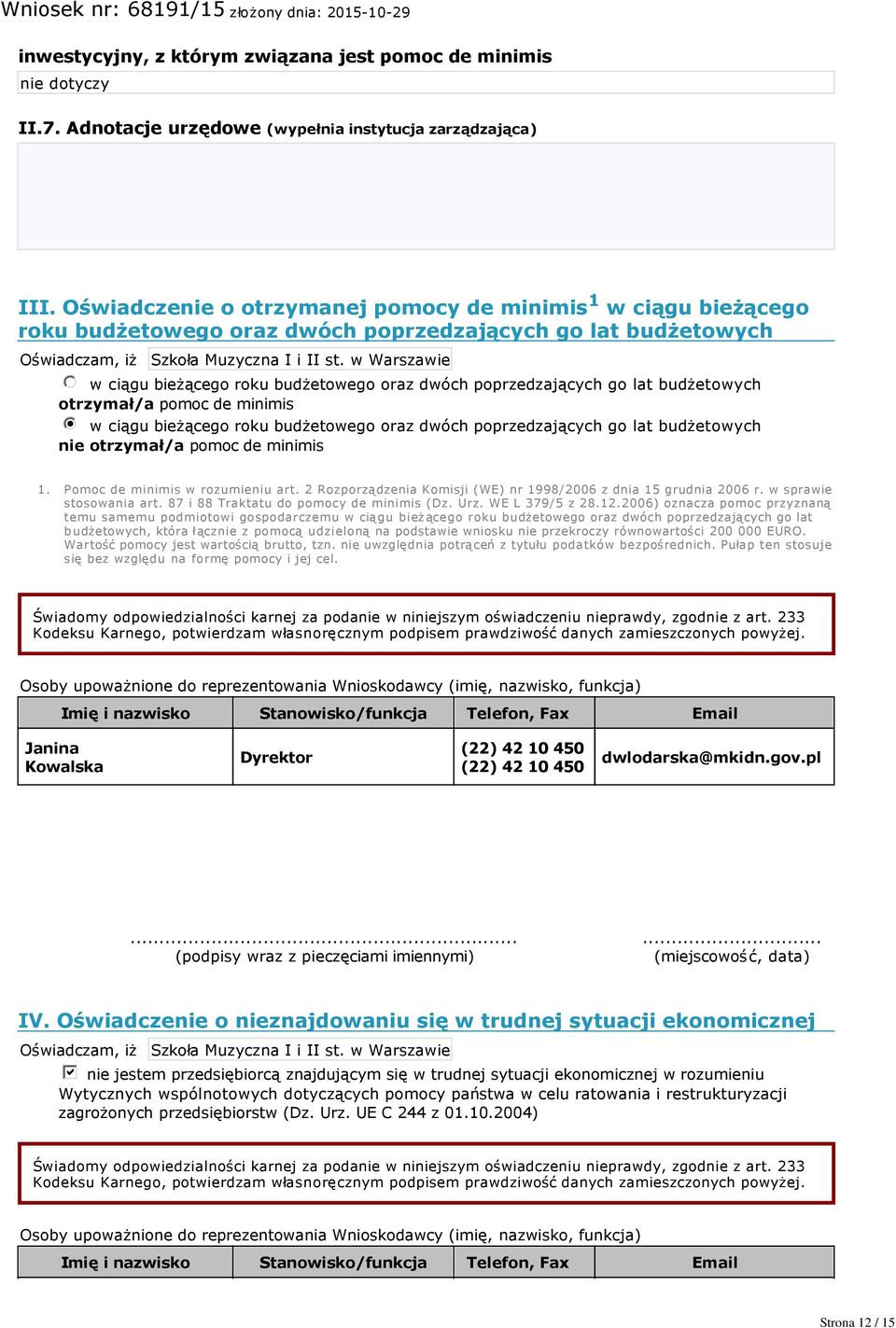 w Warszawie nmlkj w ciągu bieżącego roku budżetowego oraz dwóch poprzedzających go lat budżetowych otrzymał/a pomoc de minimis nmlkji w ciągu bieżącego roku budżetowego oraz dwóch poprzedzających go