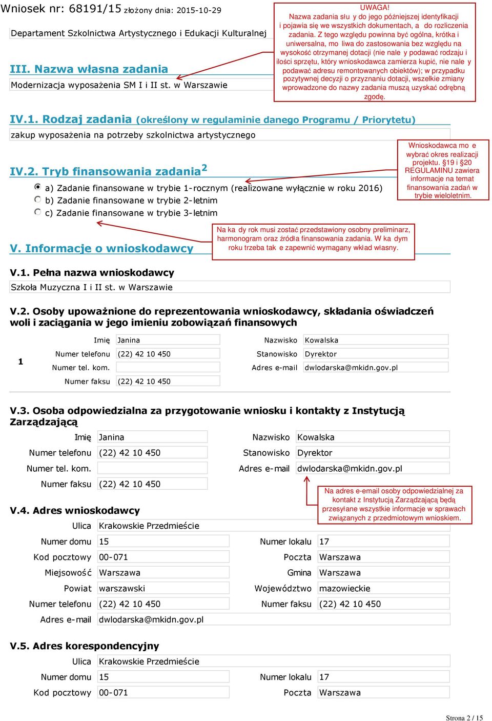 Tryb finansowania zadania 2 nmlkji a) Zadanie finansowane w trybie 1 rocznym (realizowane wyłącznie w roku 2016) nmlkj b) Zadanie finansowane w trybie 2 letnim nmlkj c) Zadanie finansowane w trybie 3