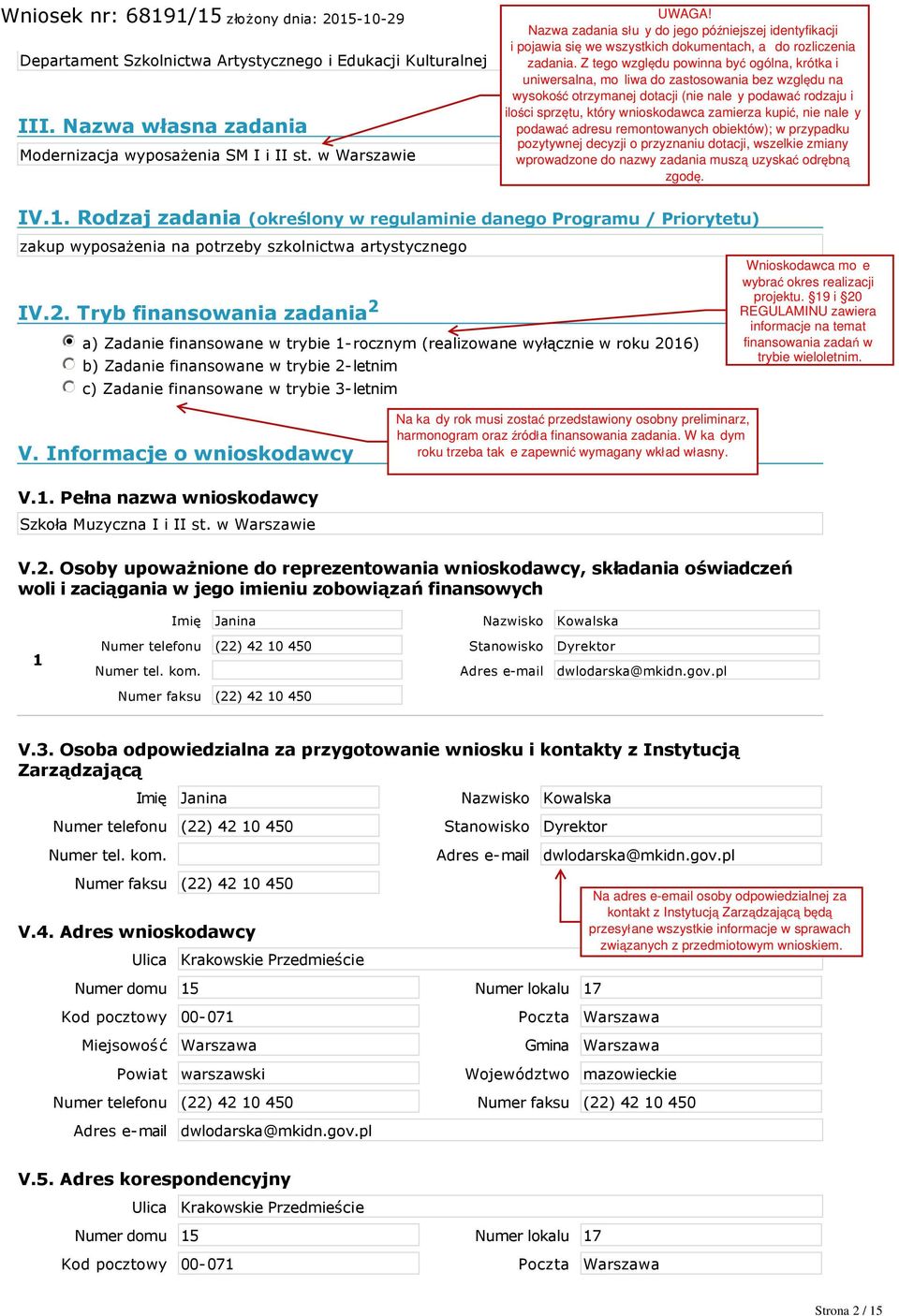 Tryb finansowania zadania 2 nmlkji a) Zadanie finansowane w trybie 1 rocznym (realizowane wyłącznie w roku 2016) nmlkj b) Zadanie finansowane w trybie 2 letnim nmlkj c) Zadanie finansowane w trybie 3