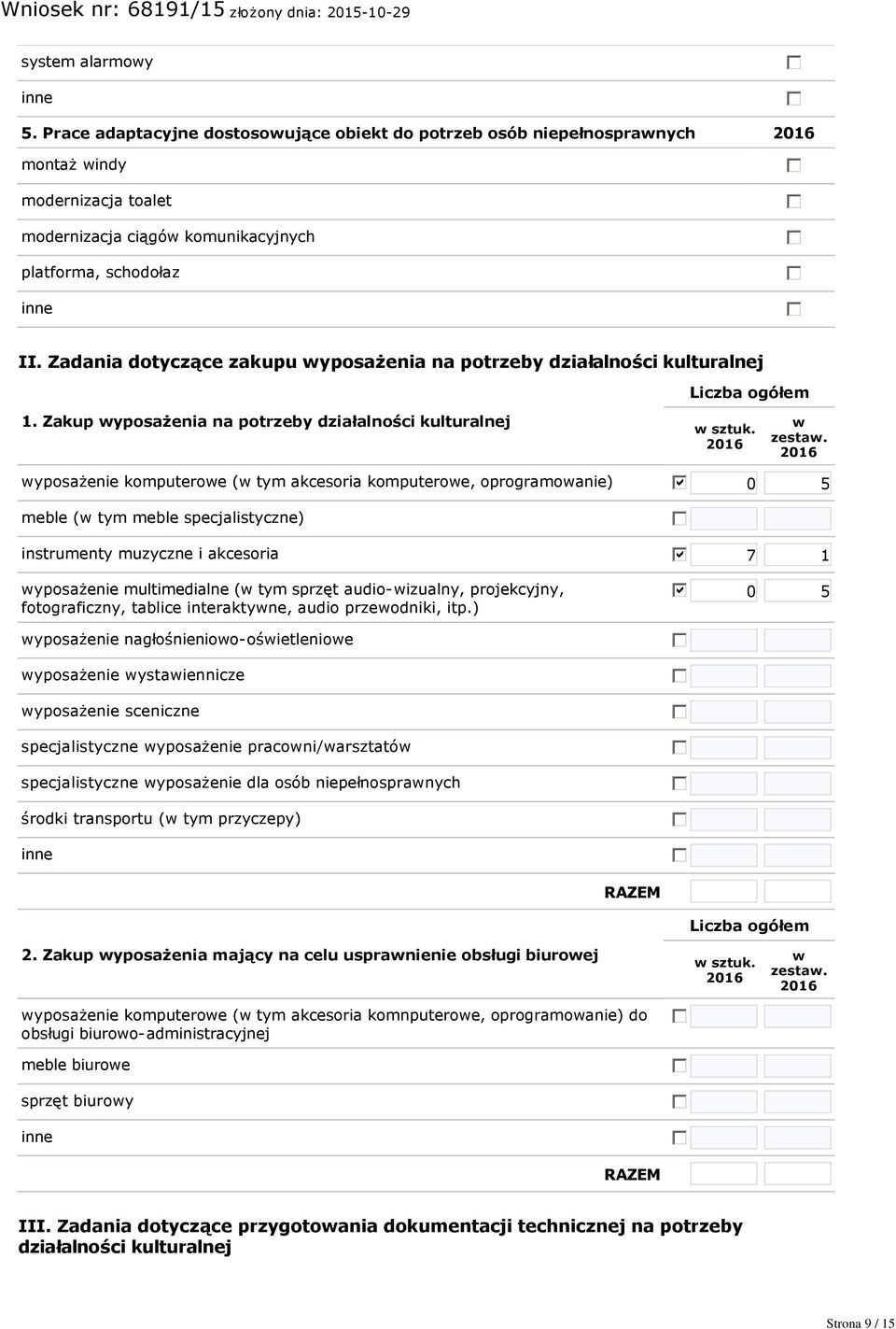 2016 wyposażenie komputerowe (w tym akcesoria komputerowe, oprogramowanie) b 0 5 meble (w tym meble specjalistyczne) instrumenty muzyczne i akcesoria b 7 1 wyposażenie multimedialne (w tym sprzęt